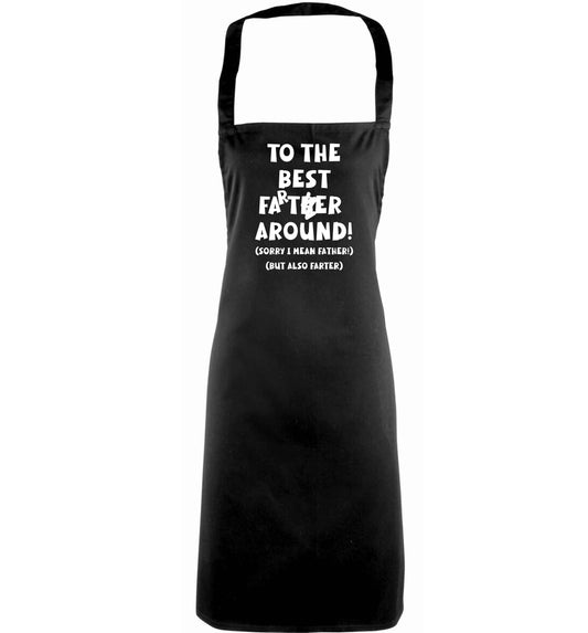 To the best farter around! Sorry I mean father, but also farter adults black apron