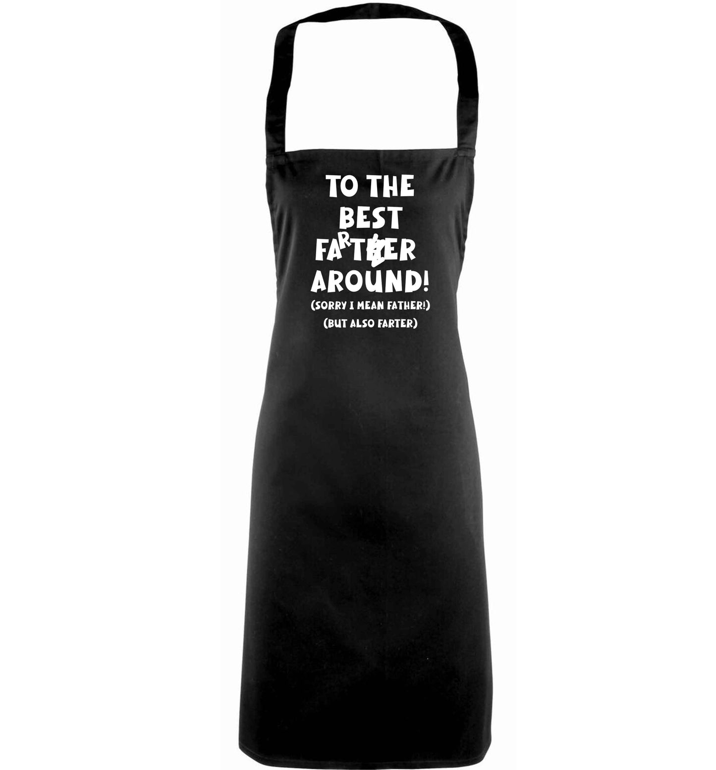 To the best farter around! Sorry I mean father, but also farter adults black apron