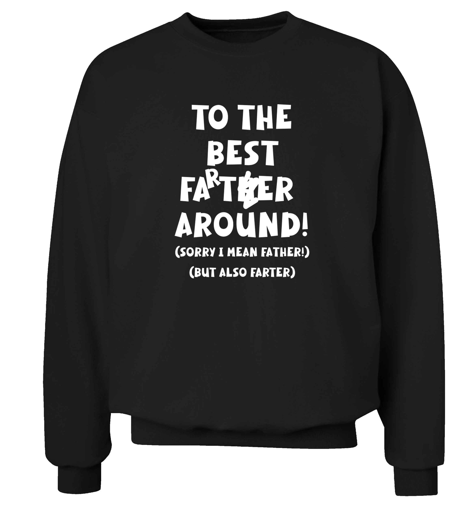 To the best farter around! Sorry I mean father, but also farter adult's unisex black sweater 2XL