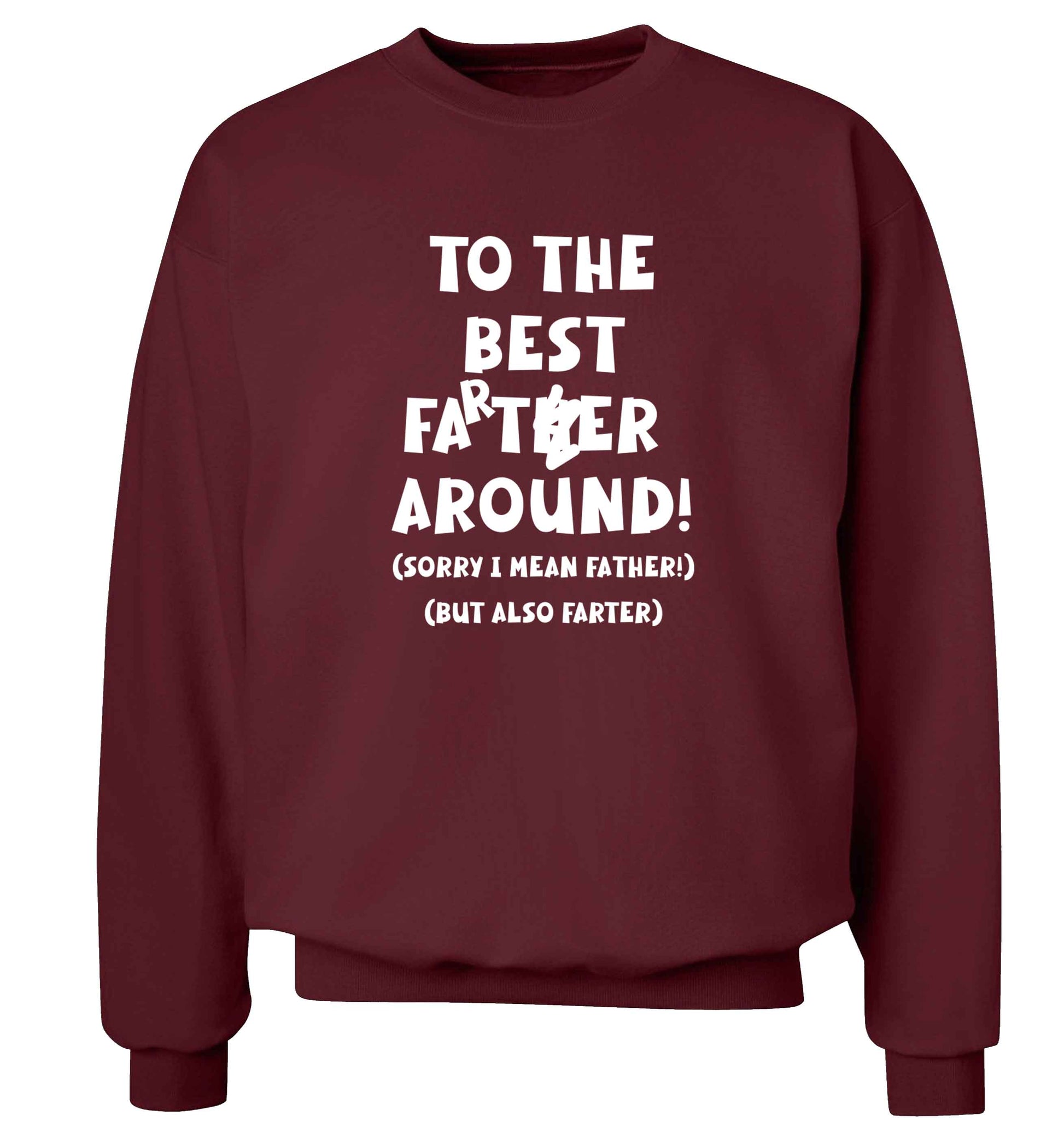 To the best farter around! Sorry I mean father, but also farter adult's unisex maroon sweater 2XL