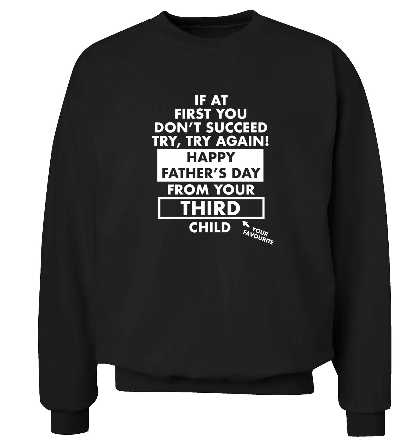 If at first you don't succeed try, try again Happy Father's day from your third child! adult's unisex black sweater 2XL