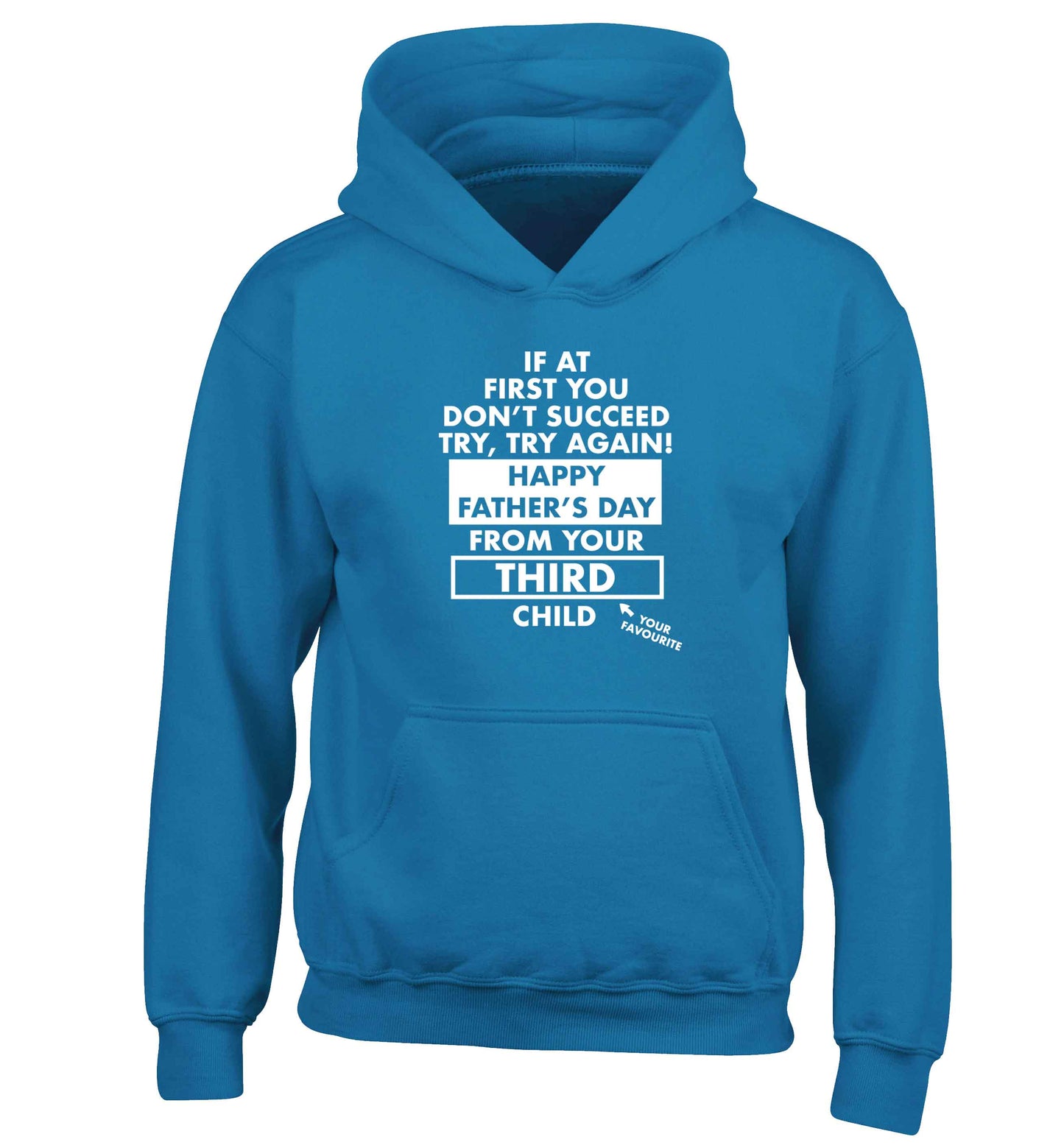 If at first you don't succeed try, try again Happy Father's day from your third child! children's blue hoodie 12-13 Years