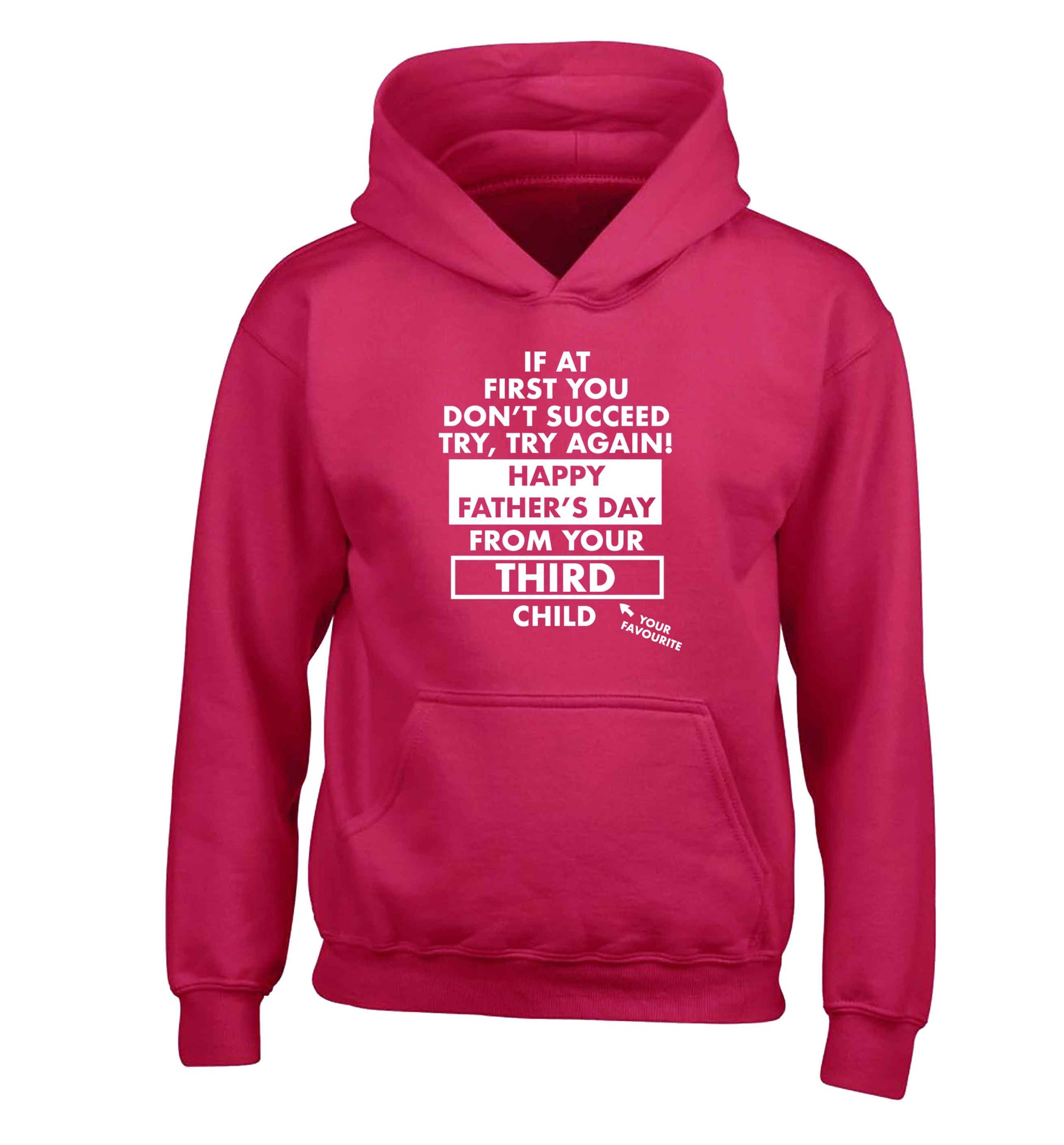 If at first you don't succeed try, try again Happy Father's day from your third child! children's pink hoodie 12-13 Years