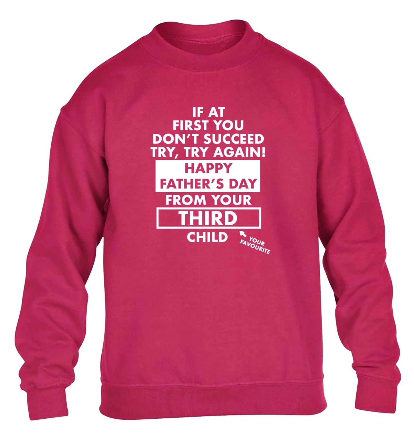If at first you don't succeed try, try again Happy Father's day from your third child! children's pink sweater 12-13 Years
