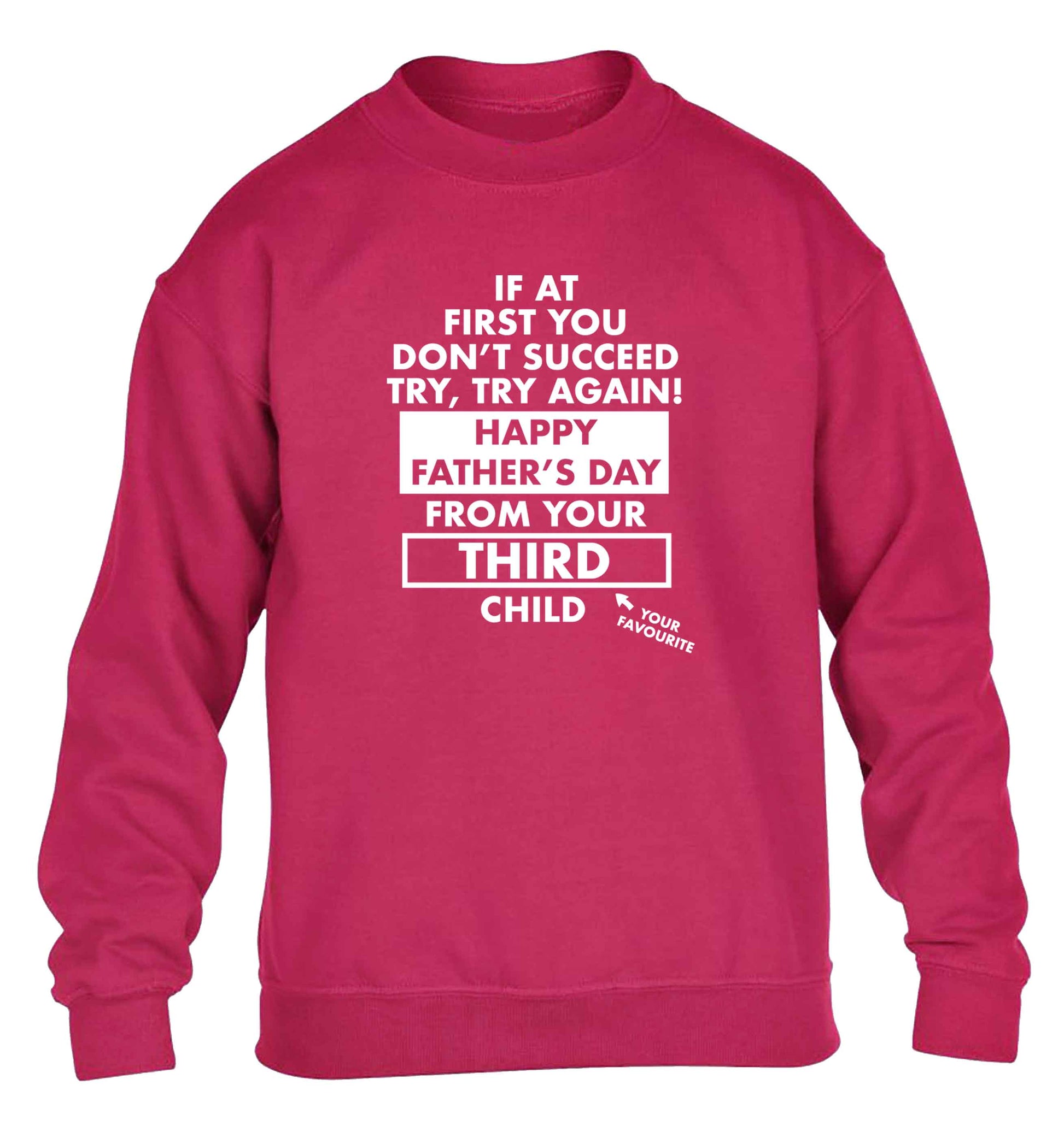 If at first you don't succeed try, try again Happy Father's day from your third child! children's pink sweater 12-13 Years