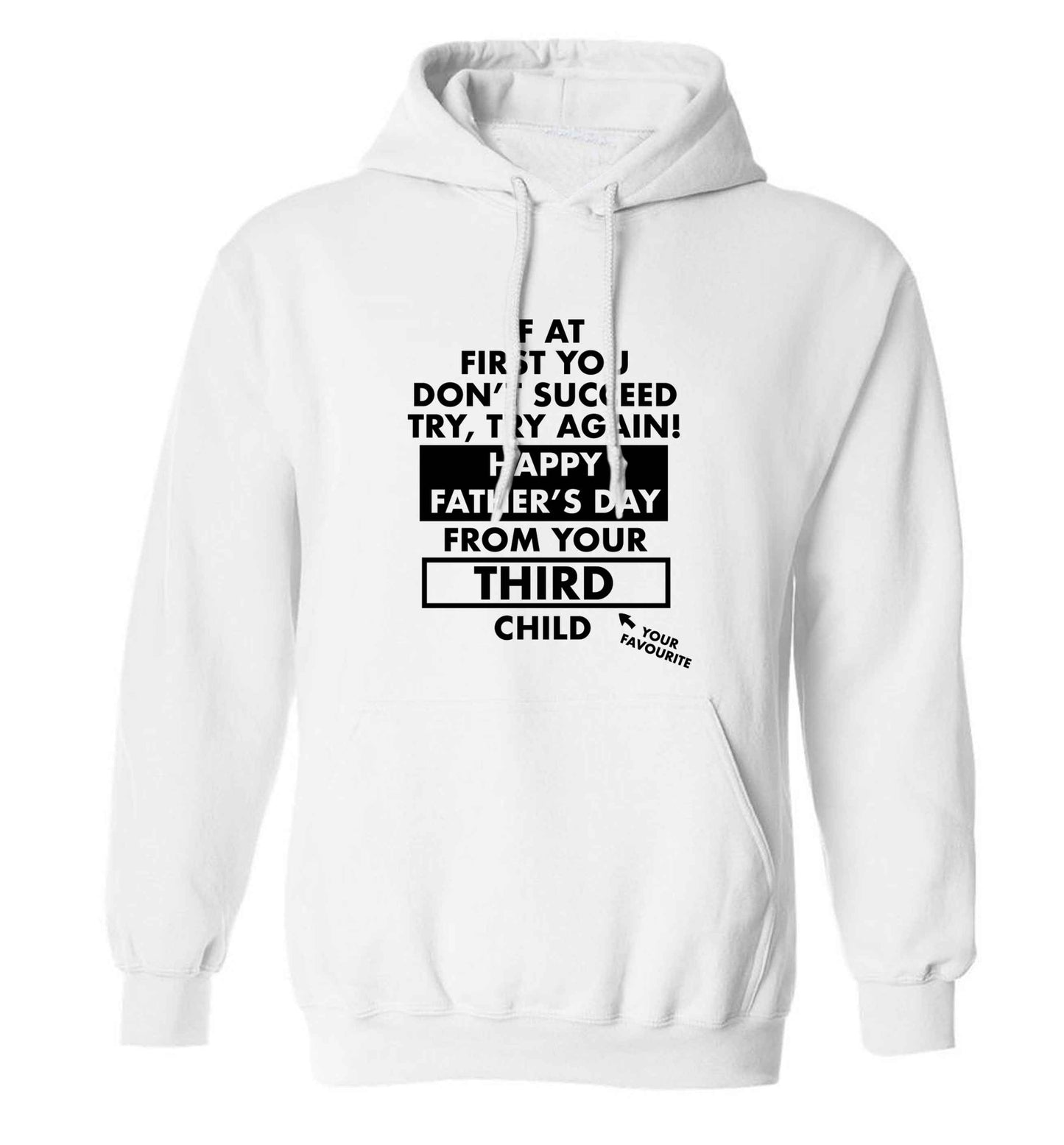 If at first you don't succeed try, try again Happy Father's day from your third child! adults unisex white hoodie 2XL