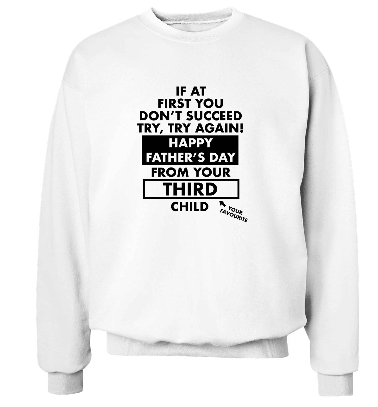 If at first you don't succeed try, try again Happy Father's day from your third child! adult's unisex white sweater 2XL