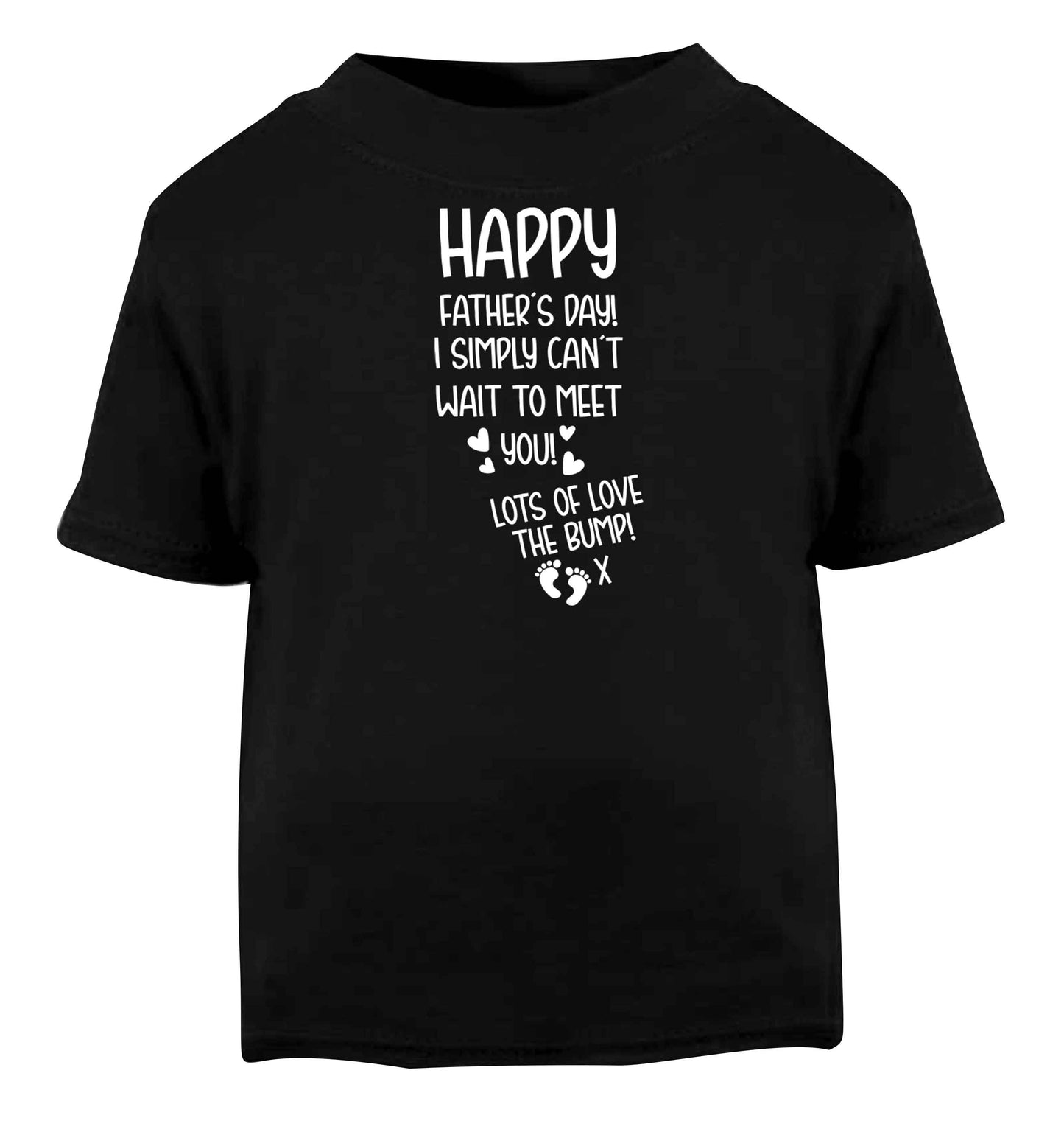 Happy Father's day daddy I can't wait to meet you lot's of love the bump! Black baby toddler Tshirt 2 years