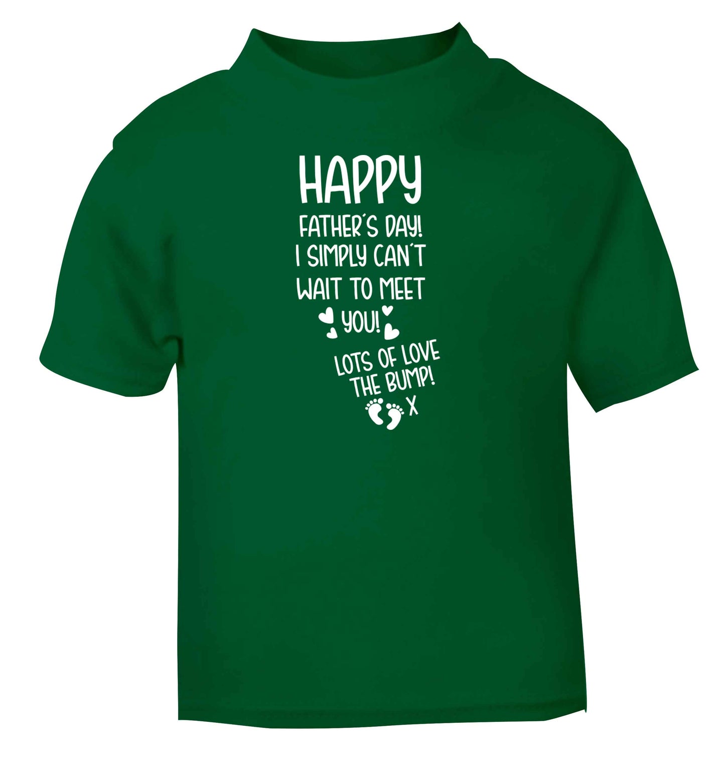 Happy Father's day daddy I can't wait to meet you lot's of love the bump! green baby toddler Tshirt 2 Years