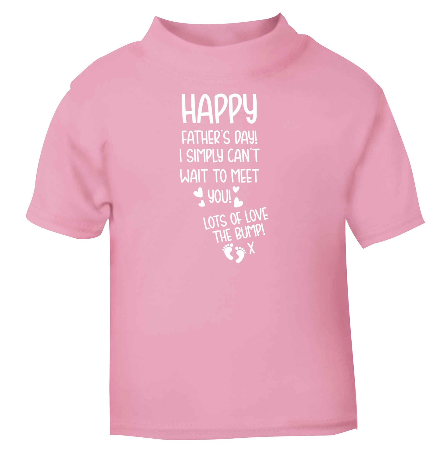 Happy Father's day daddy I can't wait to meet you lot's of love the bump! light pink baby toddler Tshirt 2 Years