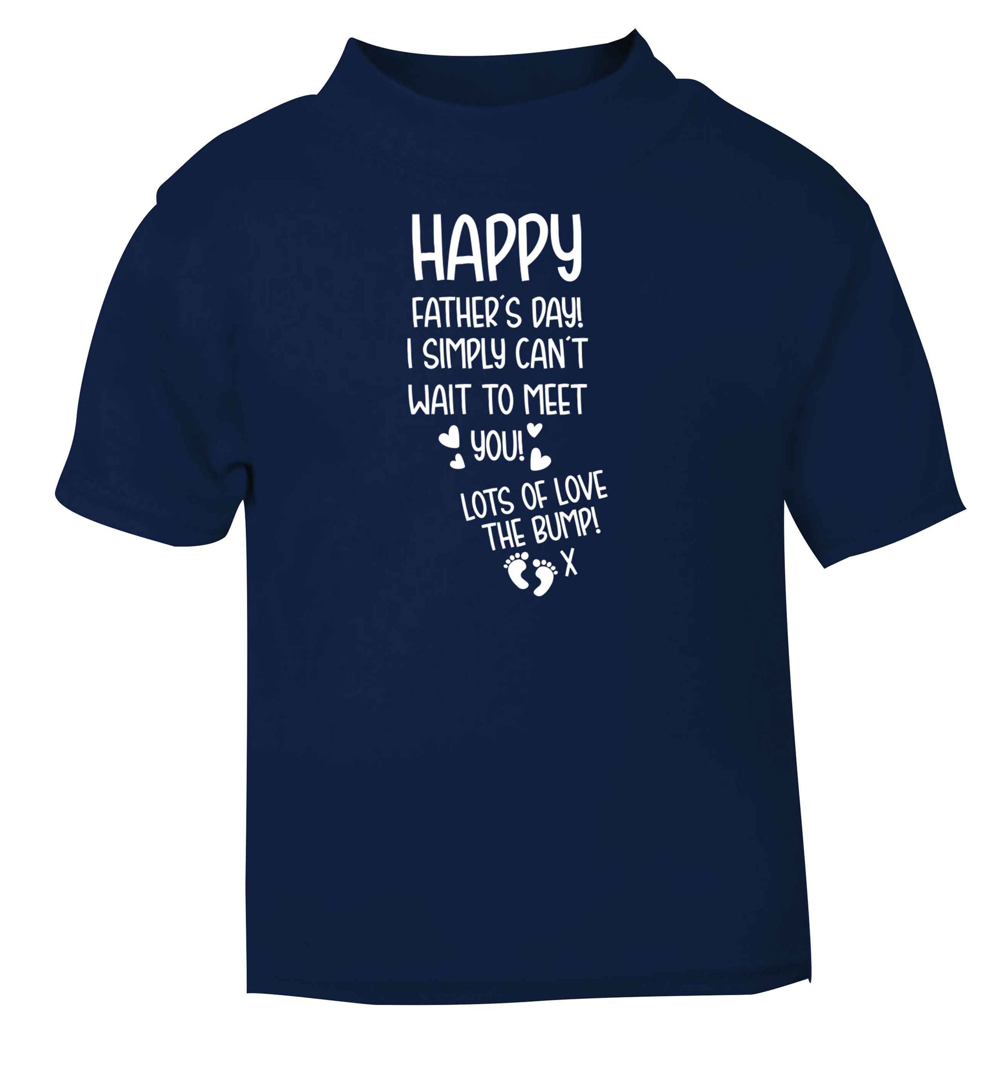 Happy Father's day daddy I can't wait to meet you lot's of love the bump! navy baby toddler Tshirt 2 Years