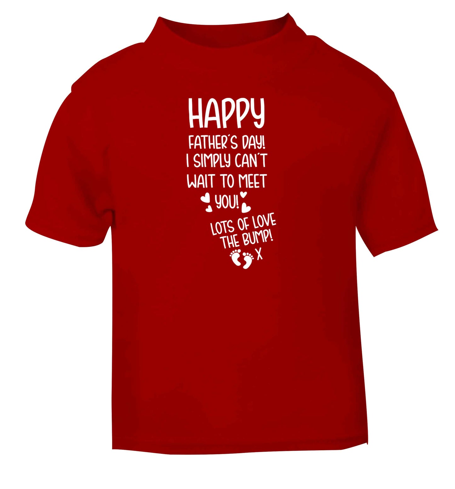 Happy Father's day daddy I can't wait to meet you lot's of love the bump! red baby toddler Tshirt 2 Years