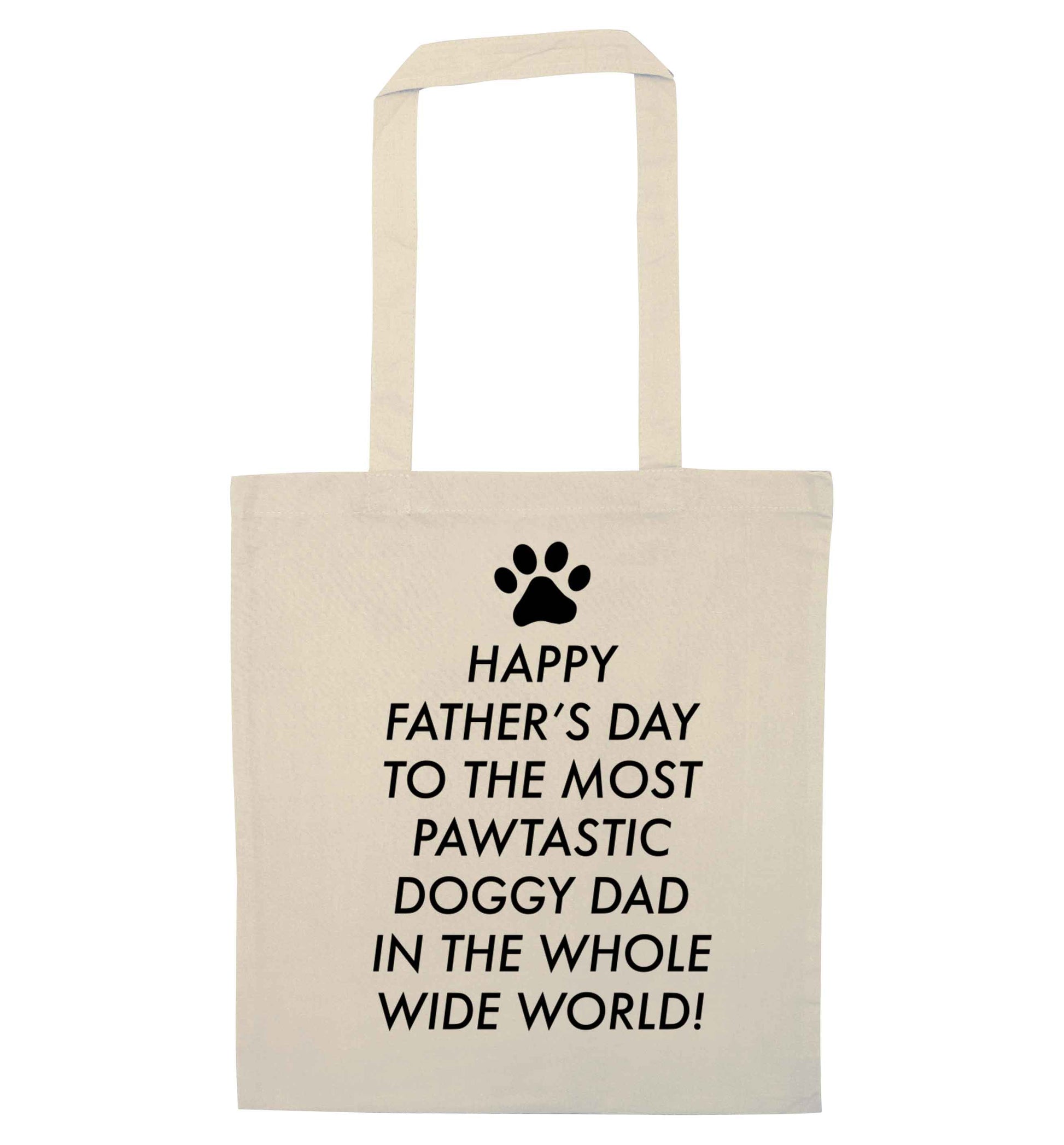 Happy Father's day to the most pawtastic doggy dad in the whole wide world!natural tote bag