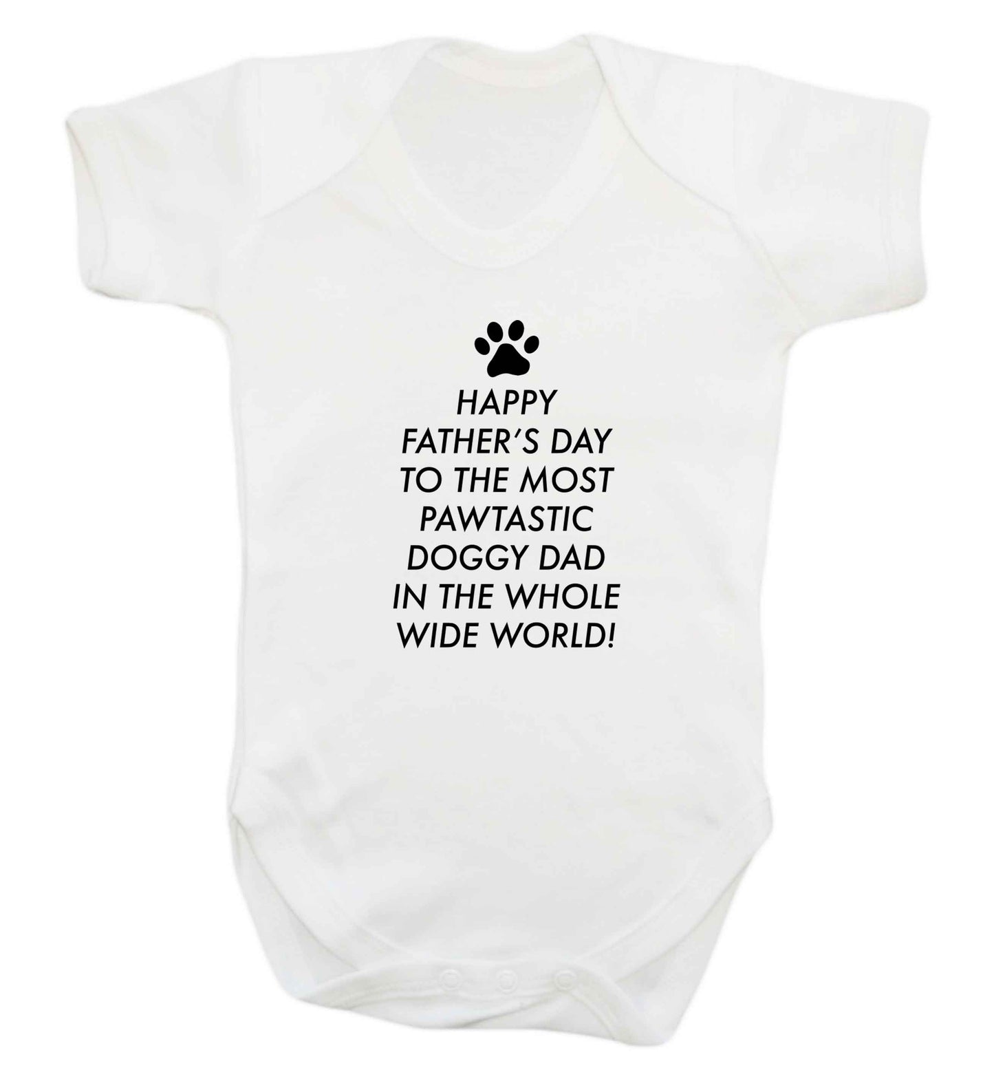 Happy Father's day to the most pawtastic doggy dad in the whole wide world!baby vest white 18-24 months