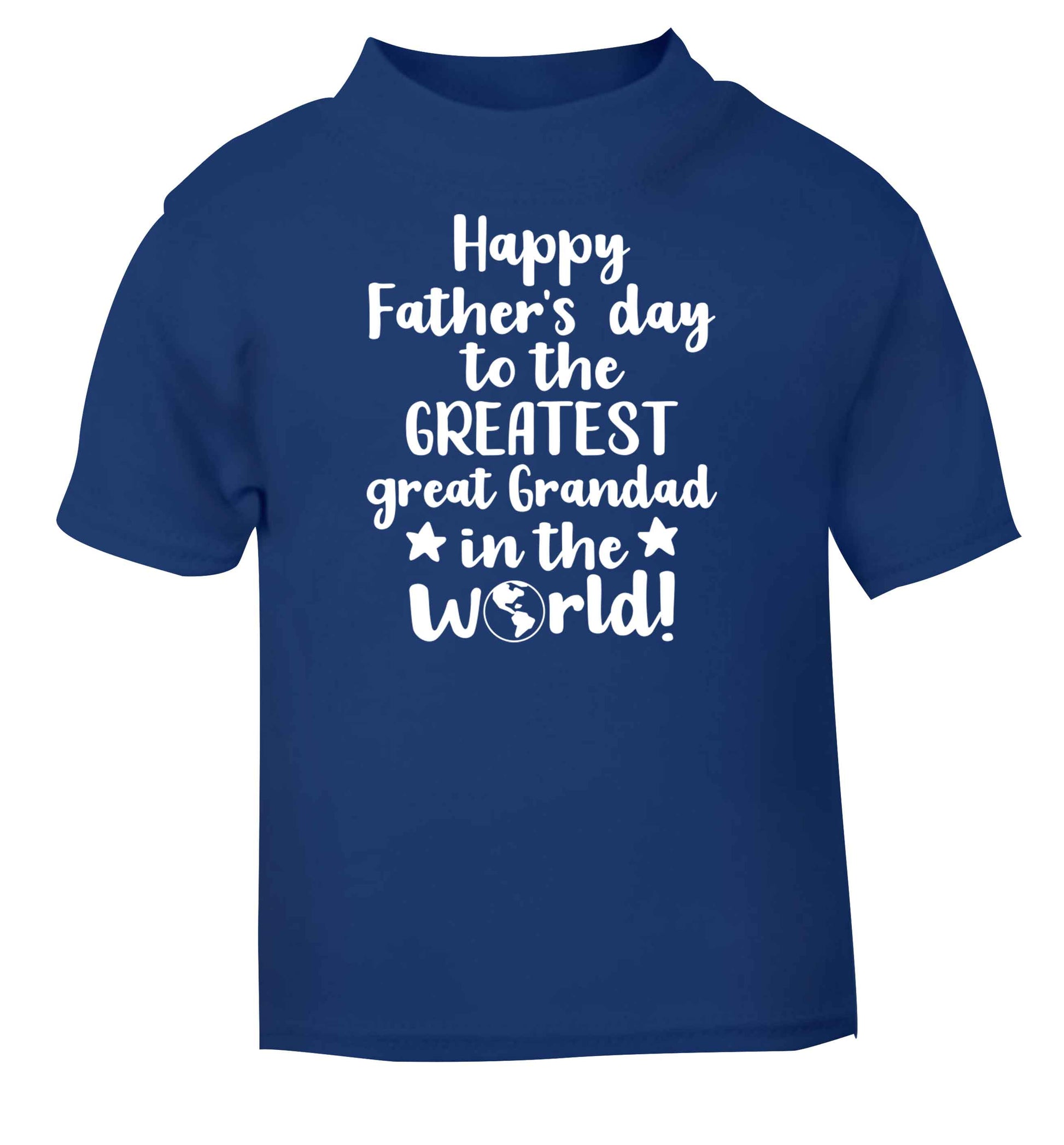 Happy Father's day to the greatest great grandad in the world blue baby toddler Tshirt 2 Years