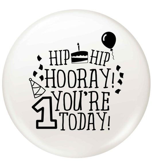 You're one today small 25mm Pin badge