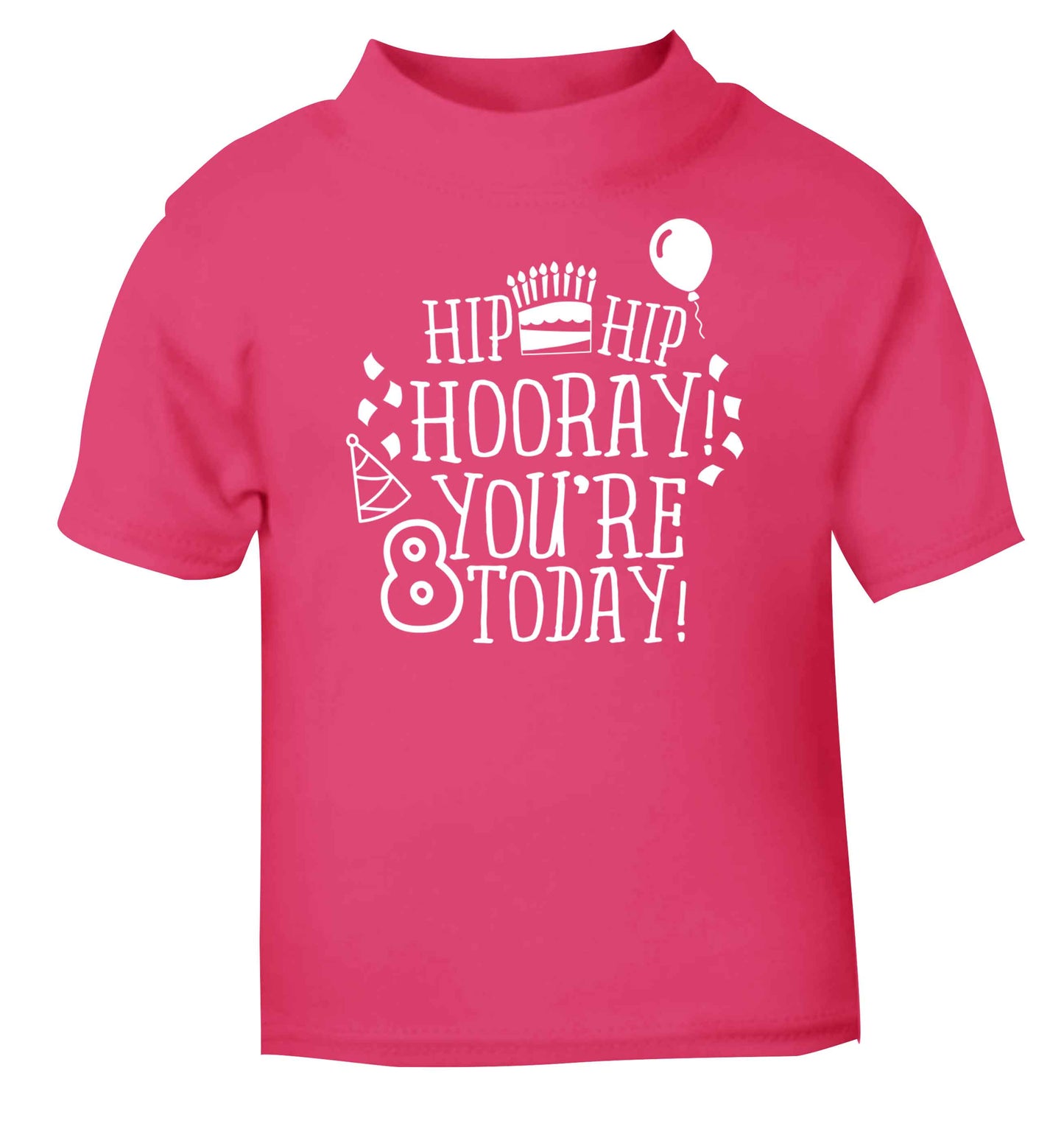 Hip hip hooray you're 8 today! pink baby toddler Tshirt 2 Years