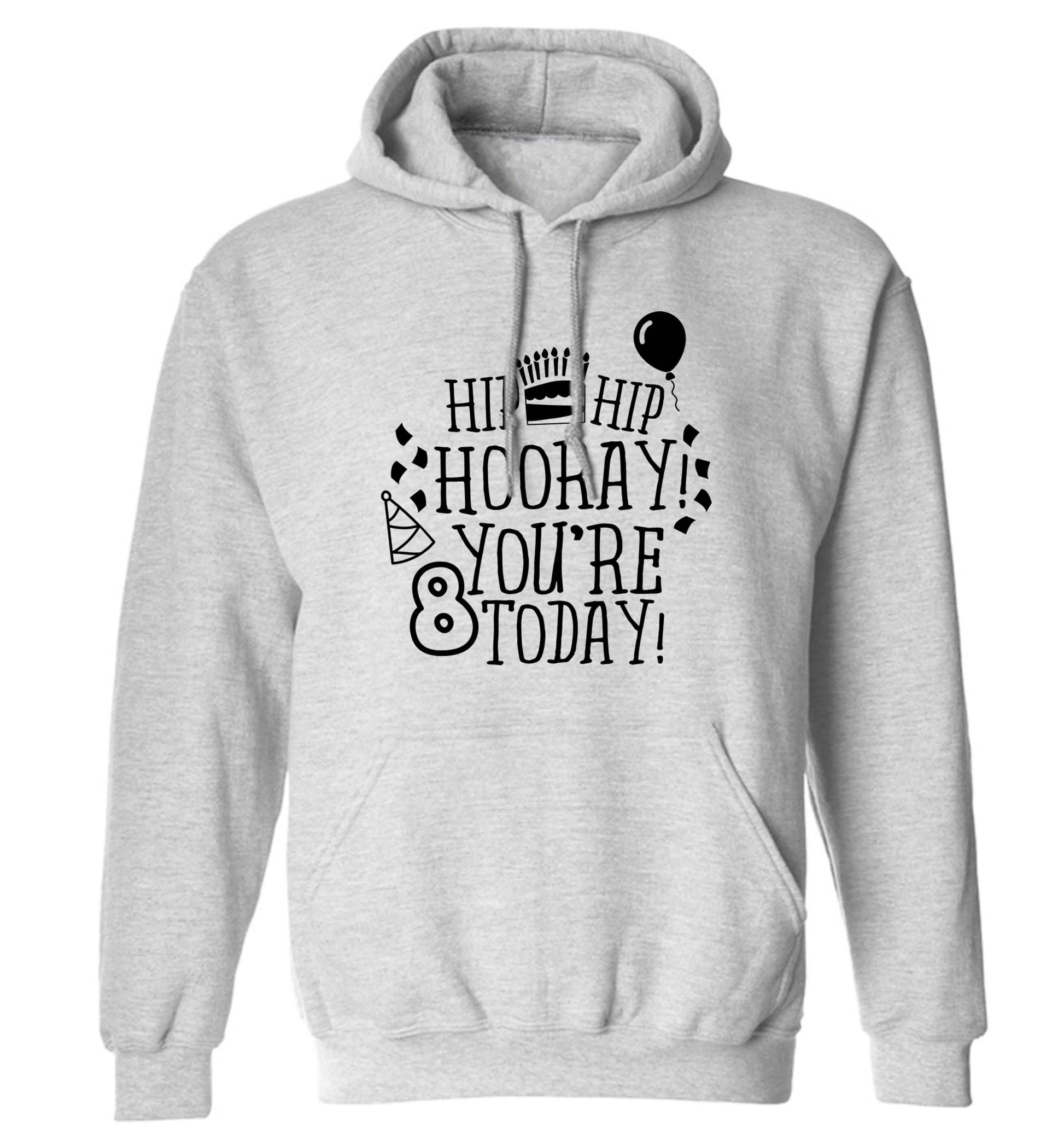 Hip hip hooray you're 8 today! adults unisex grey hoodie 2XL