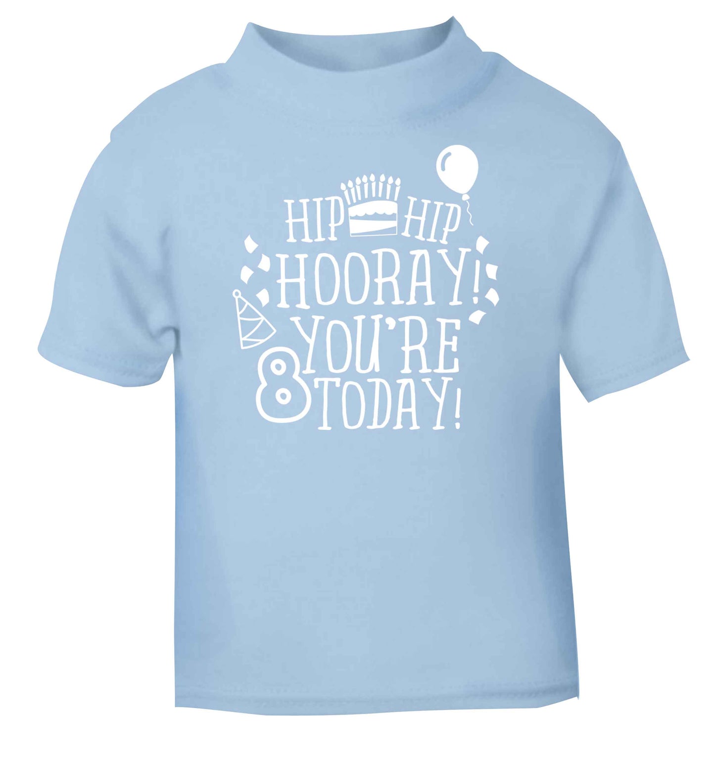 Hip hip hooray you're 8 today! light blue baby toddler Tshirt 2 Years