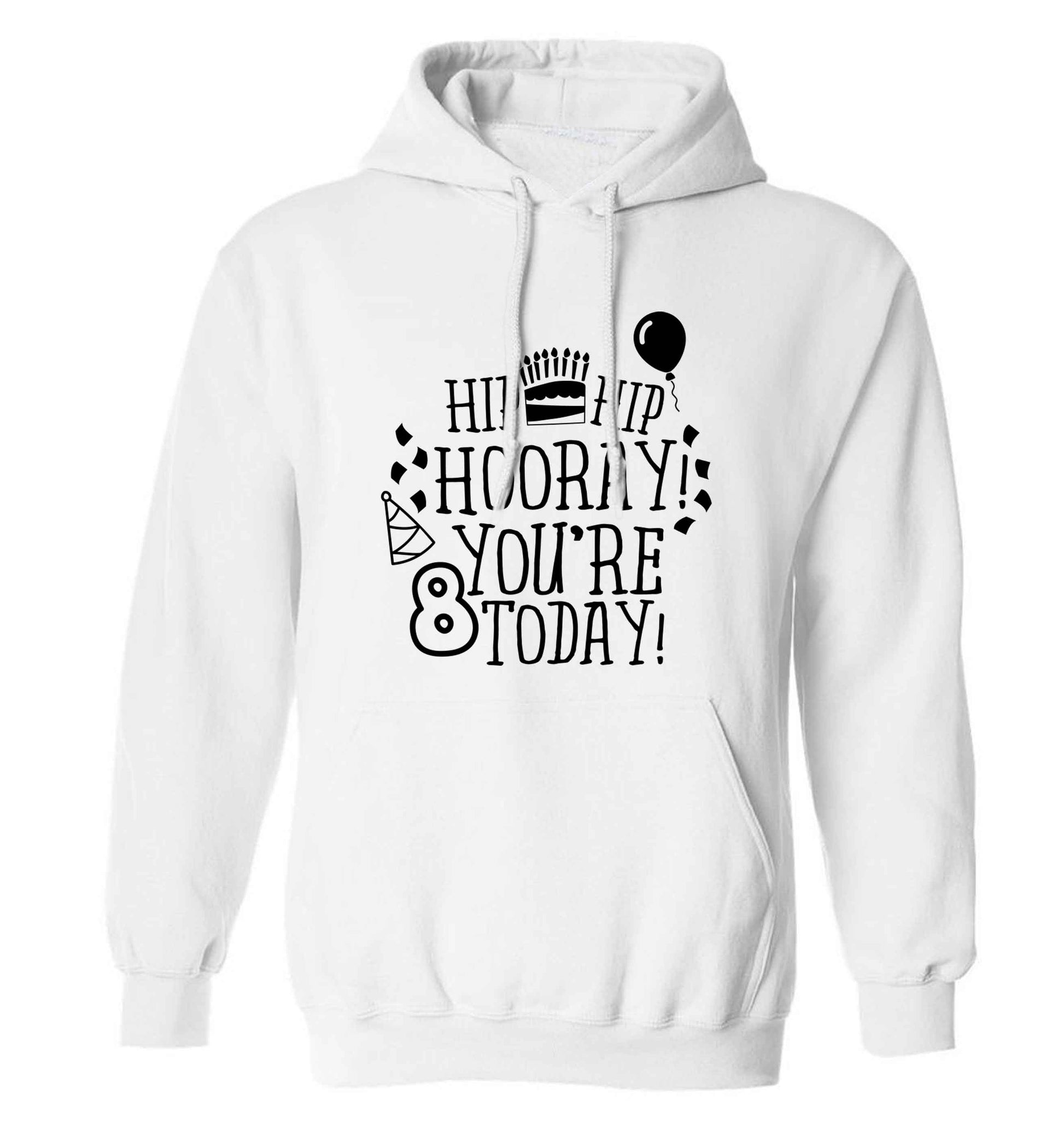 Hip hip hooray you're 8 today! adults unisex white hoodie 2XL