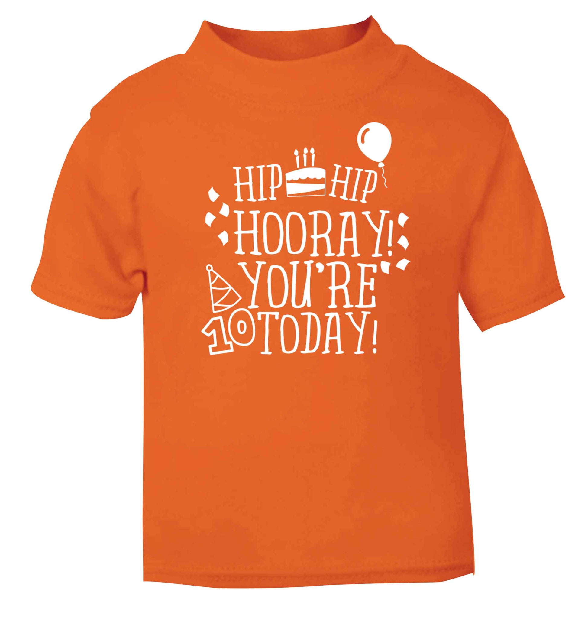 Hip hip hooray you're ten today! orange baby toddler Tshirt 2 Years