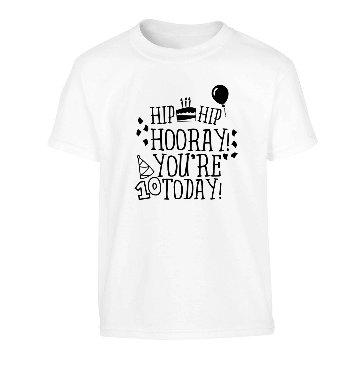 Hip hip hooray you're ten today! Children's white Tshirt 12-13 Years