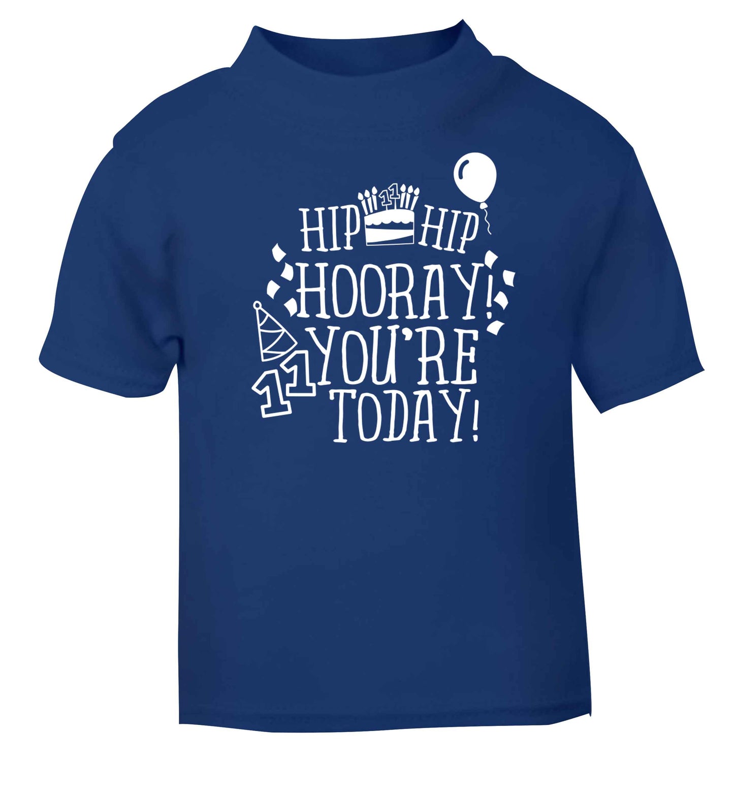 Hip hip hooray I you're eleven today! blue baby toddler Tshirt 2 Years