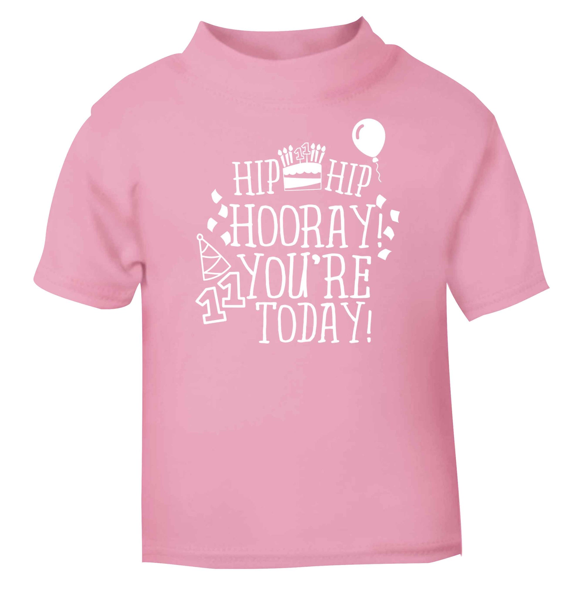Hip hip hooray I you're eleven today! light pink baby toddler Tshirt 2 Years