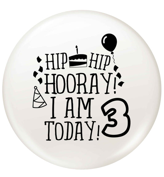 Hip hip hooray I'm 3 today! small 25mm Pin badge