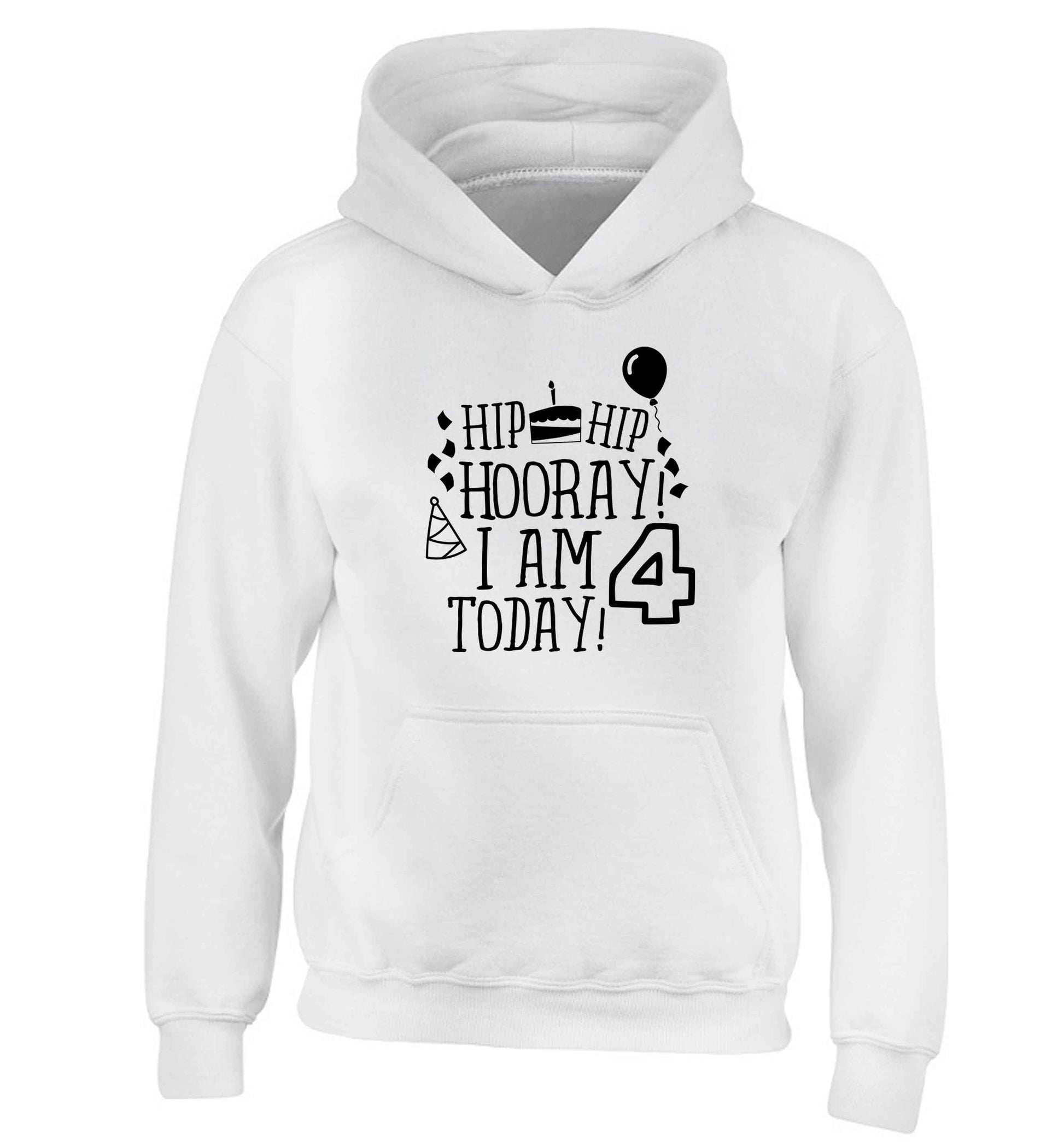 Hip hip hooray I am four today! children's white hoodie 12-13 Years