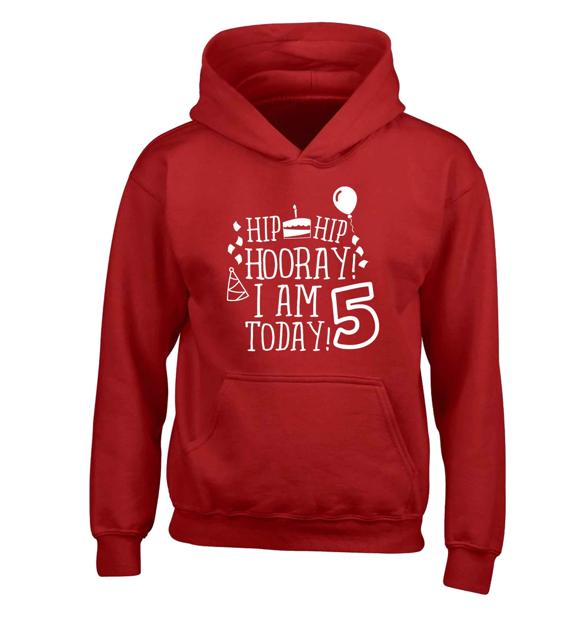 Hip hip hooray I am five today! children's red hoodie 12-13 Years