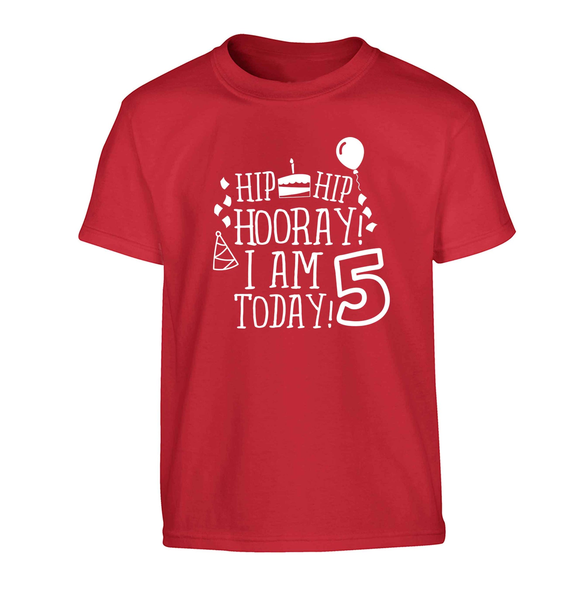 Hip hip hooray I am five today! Children's red Tshirt 12-13 Years