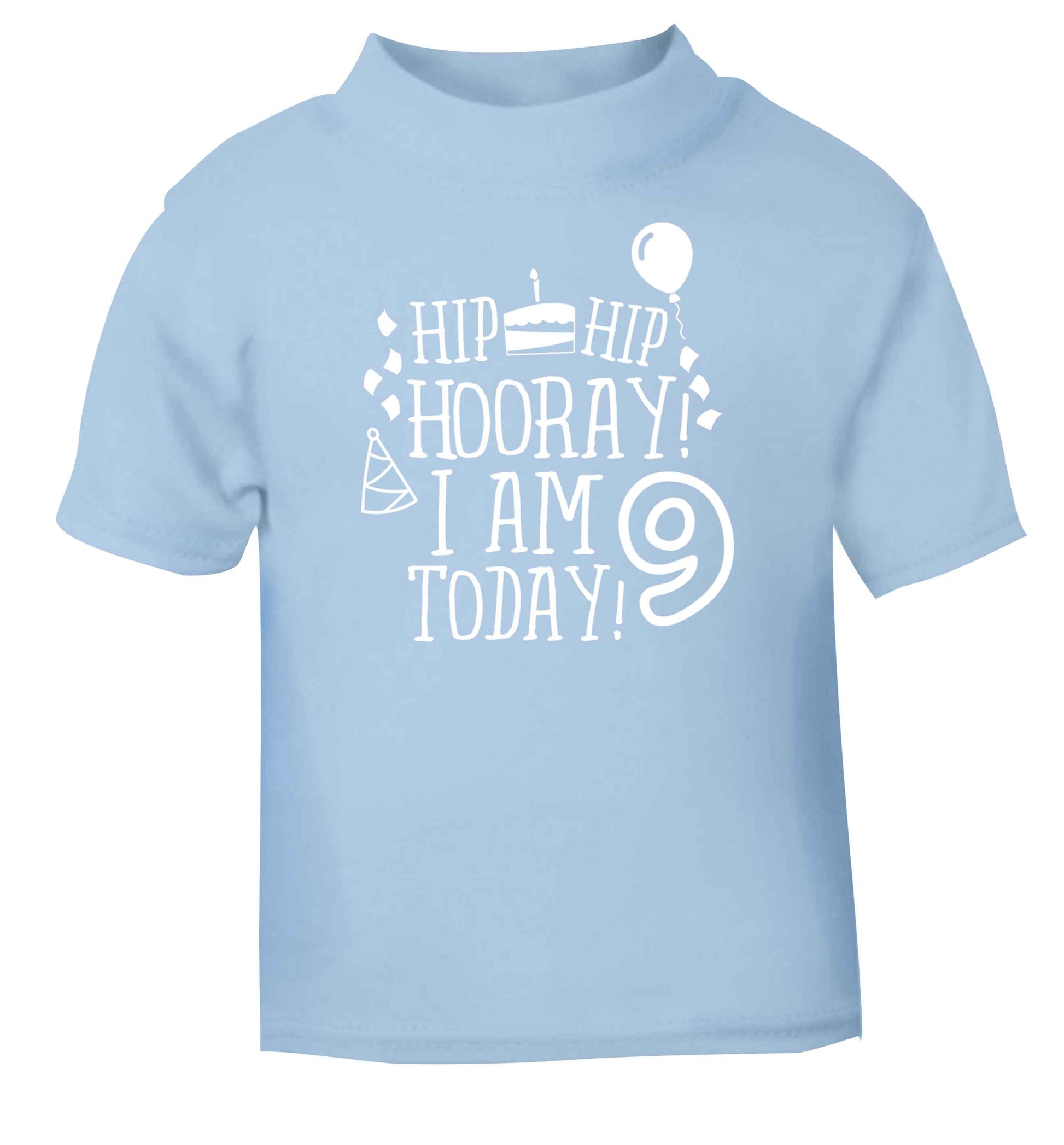 Hip hip hooray I am 9 today! light blue baby toddler Tshirt 2 Years
