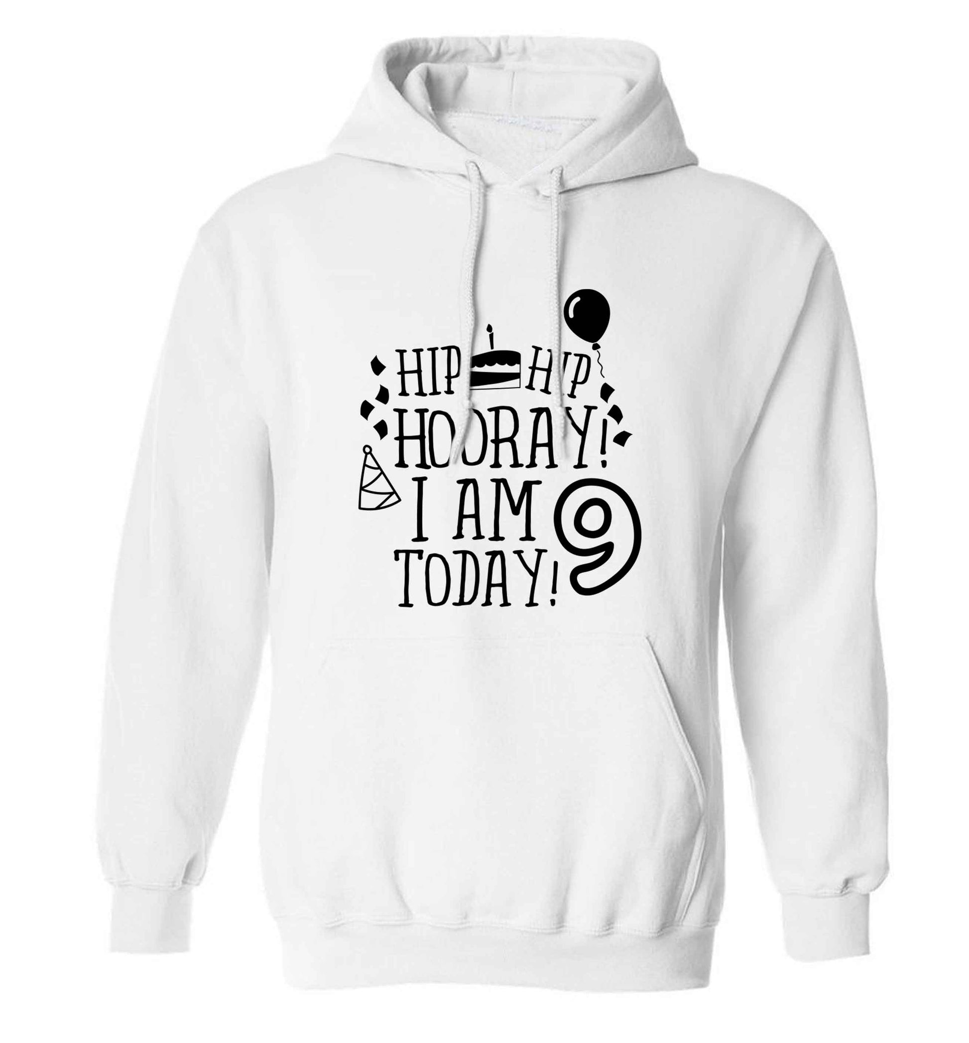 Hip hip hooray I am 9 today! adults unisex white hoodie 2XL