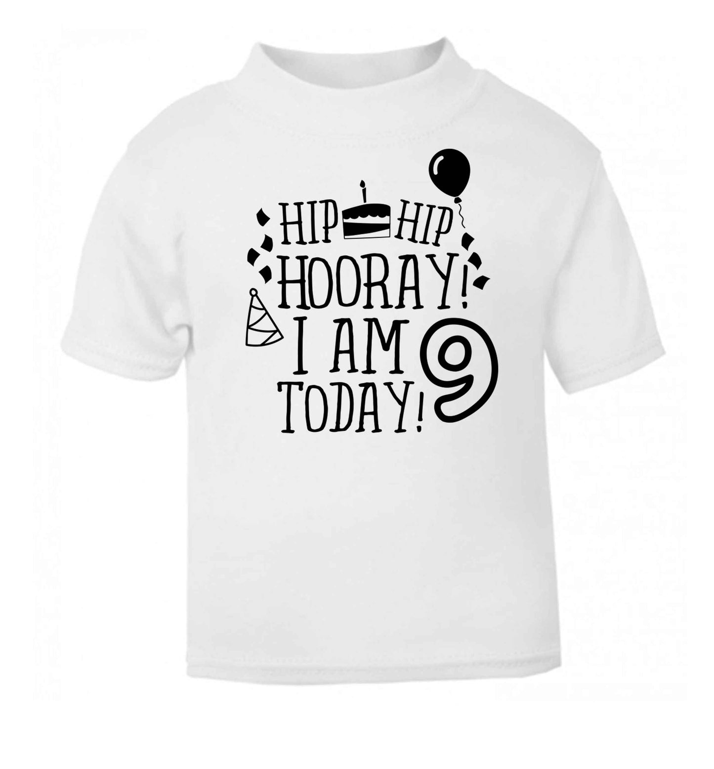 Hip hip hooray I am 9 today! white baby toddler Tshirt 2 Years