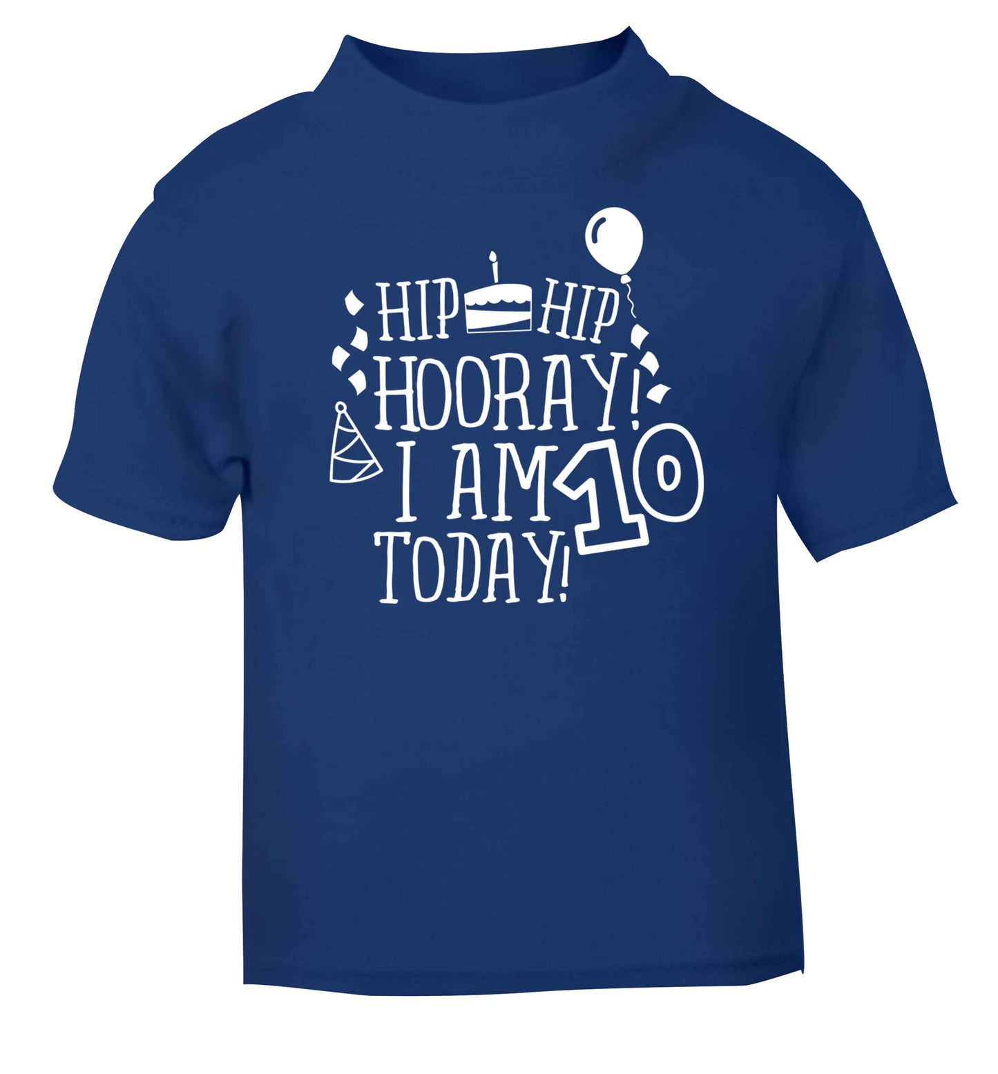 Hip hip hooray I am ten today! blue baby toddler Tshirt 2 Years