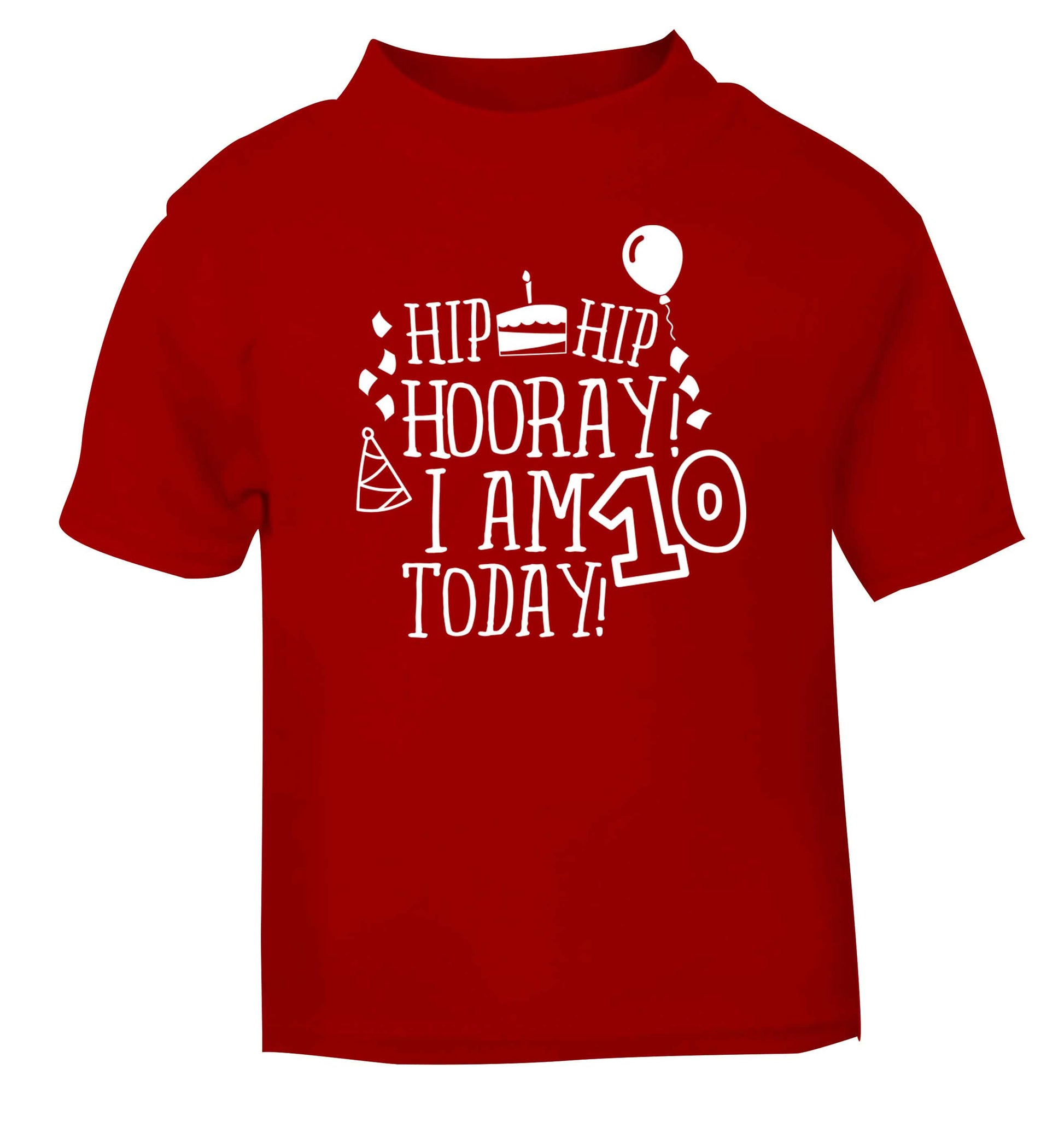 Hip hip hooray I am ten today! red baby toddler Tshirt 2 Years