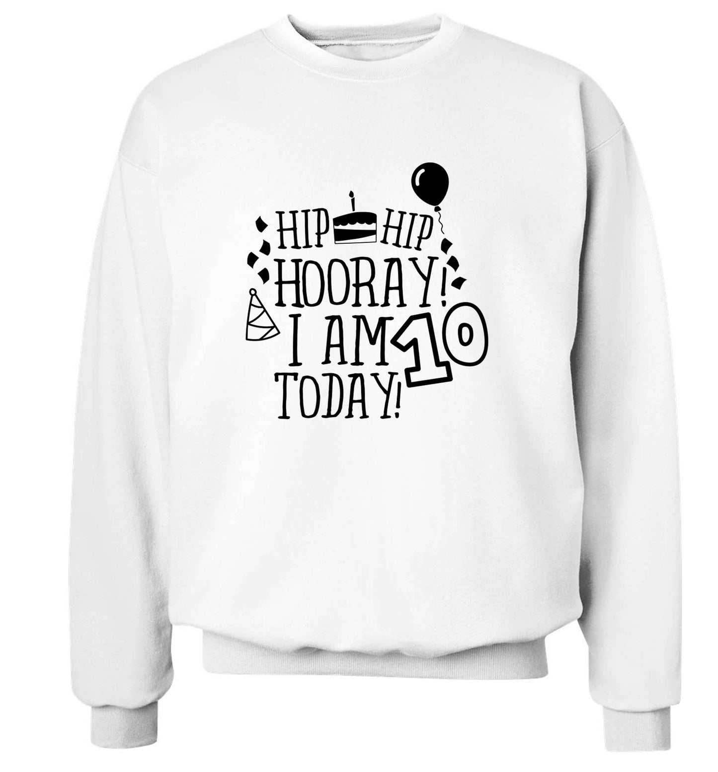 Hip hip hooray I am ten today! adult's unisex white sweater 2XL