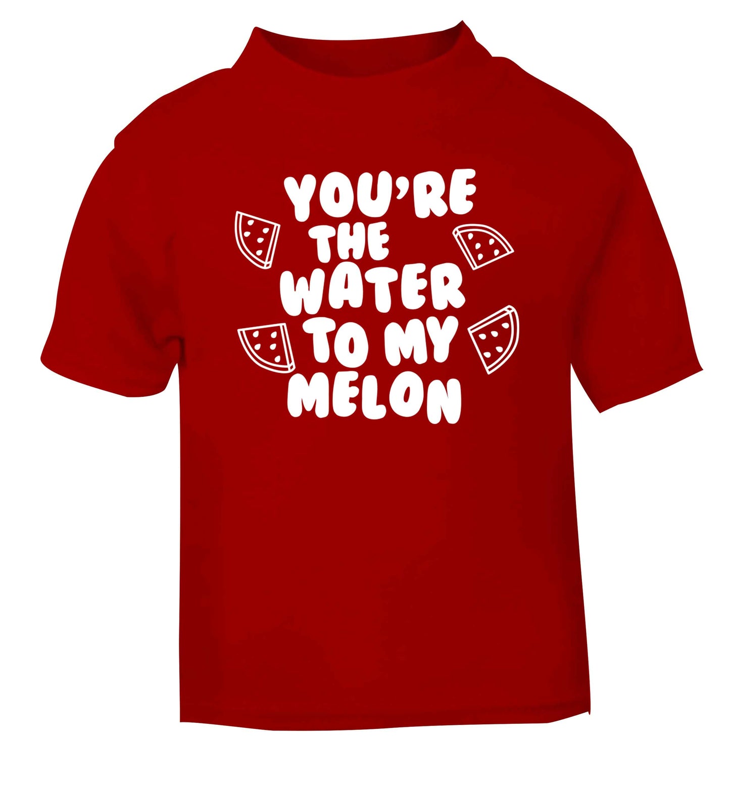 You're the water to my melon red baby toddler Tshirt 2 Years