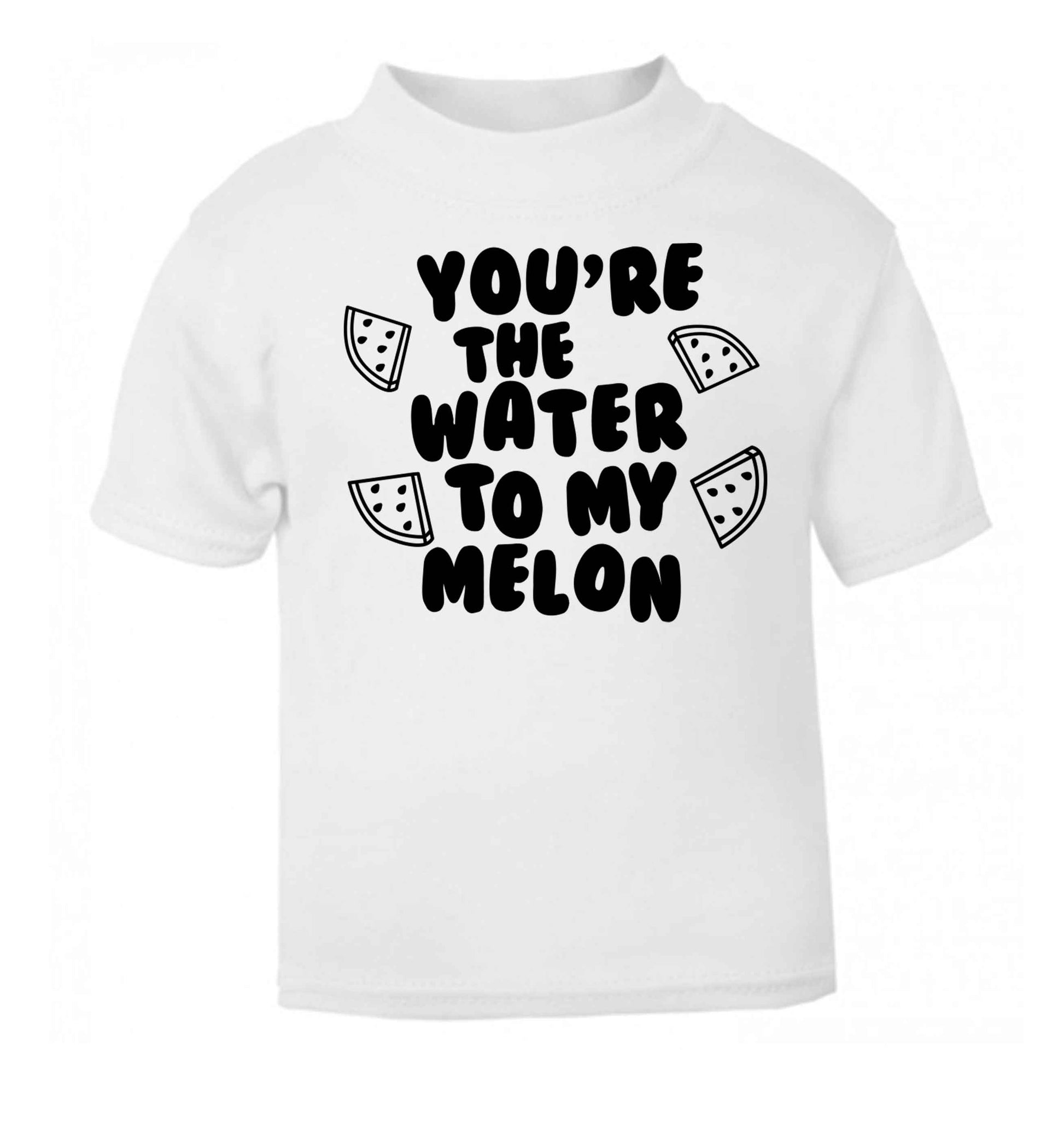 You're the water to my melon white baby toddler Tshirt 2 Years