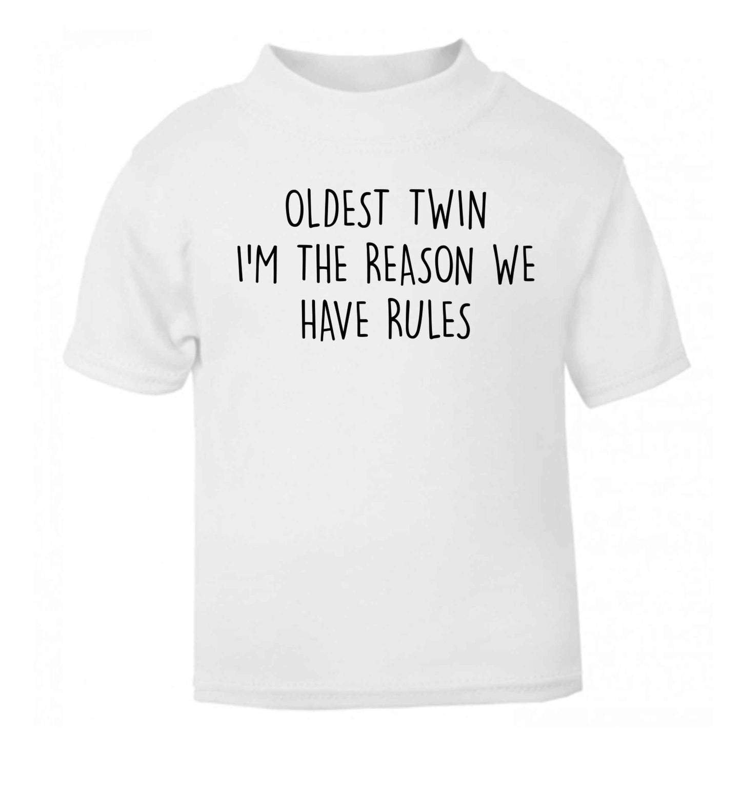 Oldest twin I'm the reason we have rules white baby toddler Tshirt 2 Years