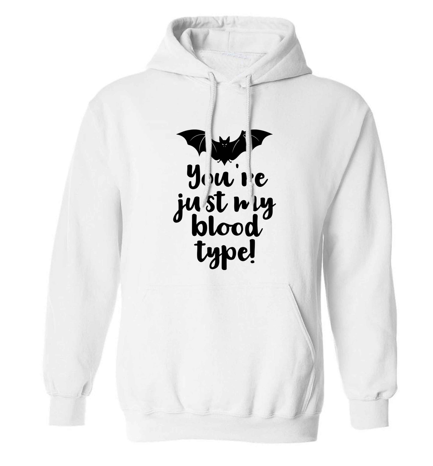 You're just my blood type adults unisex white hoodie 2XL