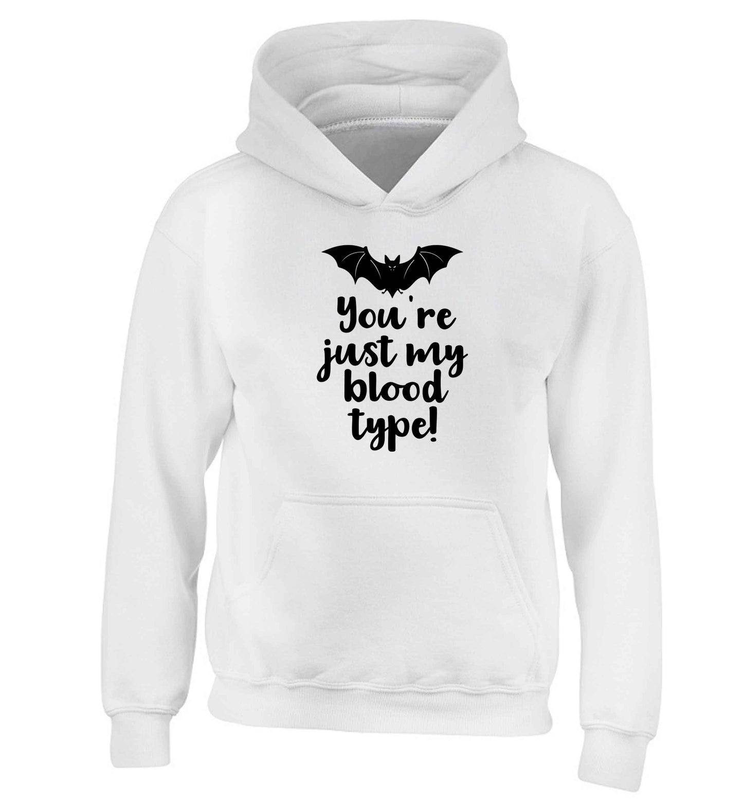 You're just my blood type children's white hoodie 12-13 Years