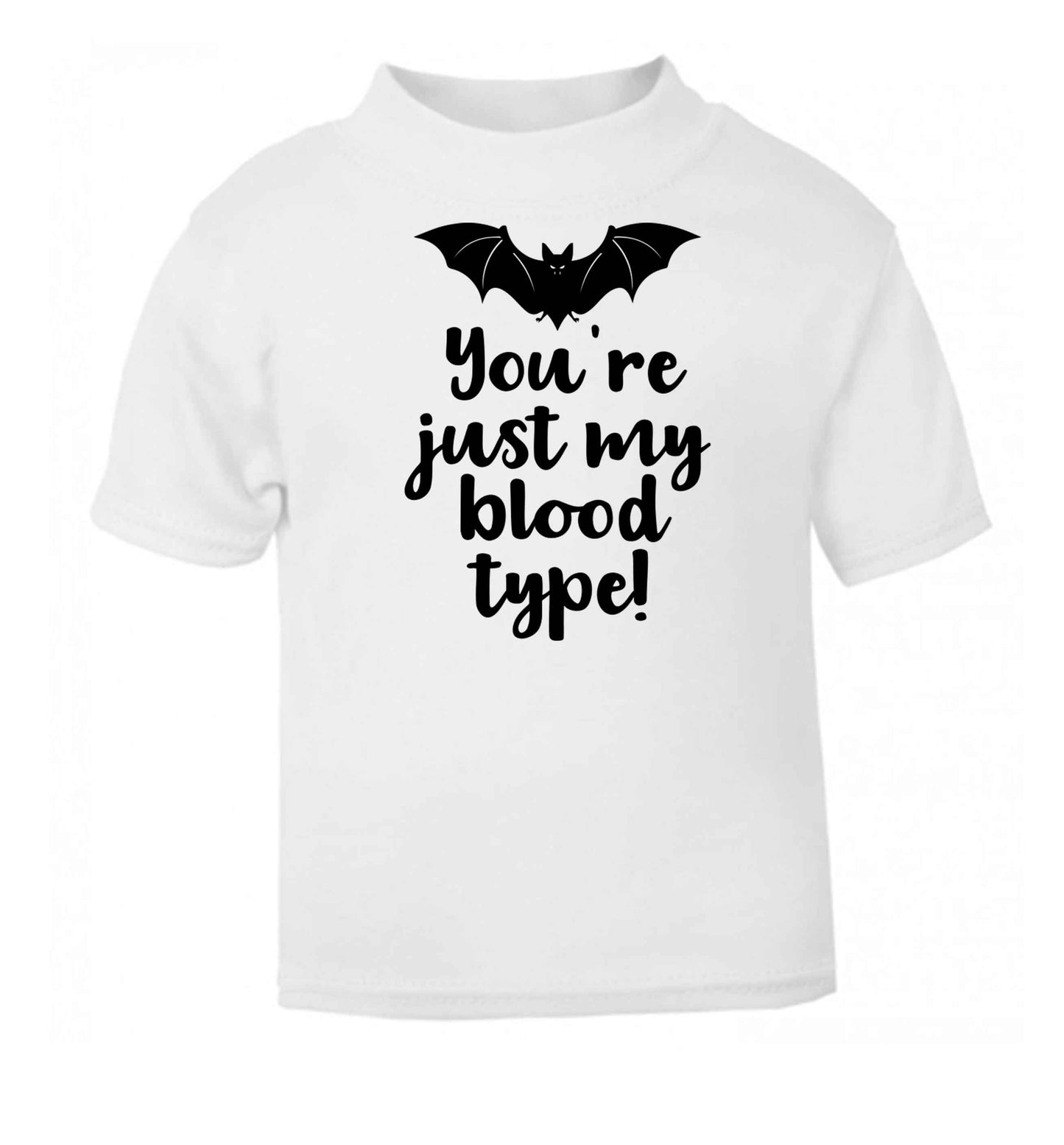You're just my blood type white baby toddler Tshirt 2 Years