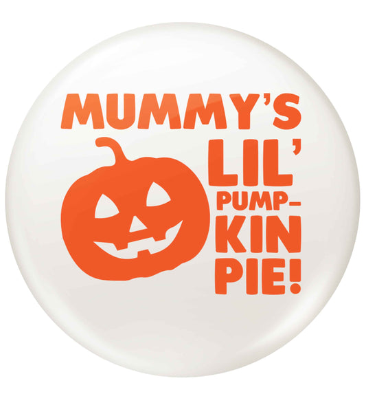 Mummy's lil' pumpkin pie small 25mm Pin badge