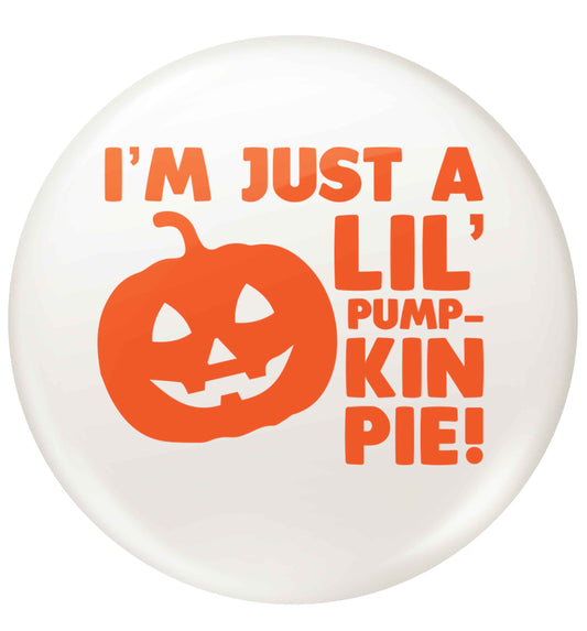 I'm just a lil' pumpkin pie small 25mm Pin badge