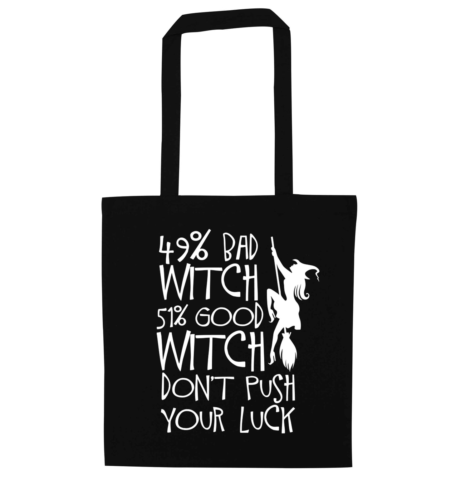 49% bad witch 51% good witch don't push your luck black tote bag