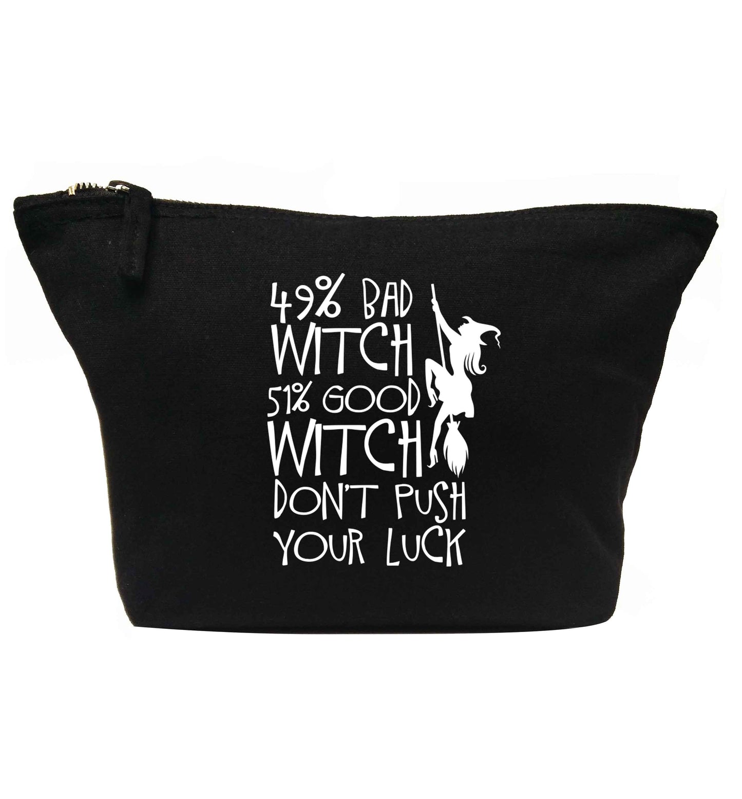 49% bad witch 51% good witch don't push your luck | Makeup / wash bag
