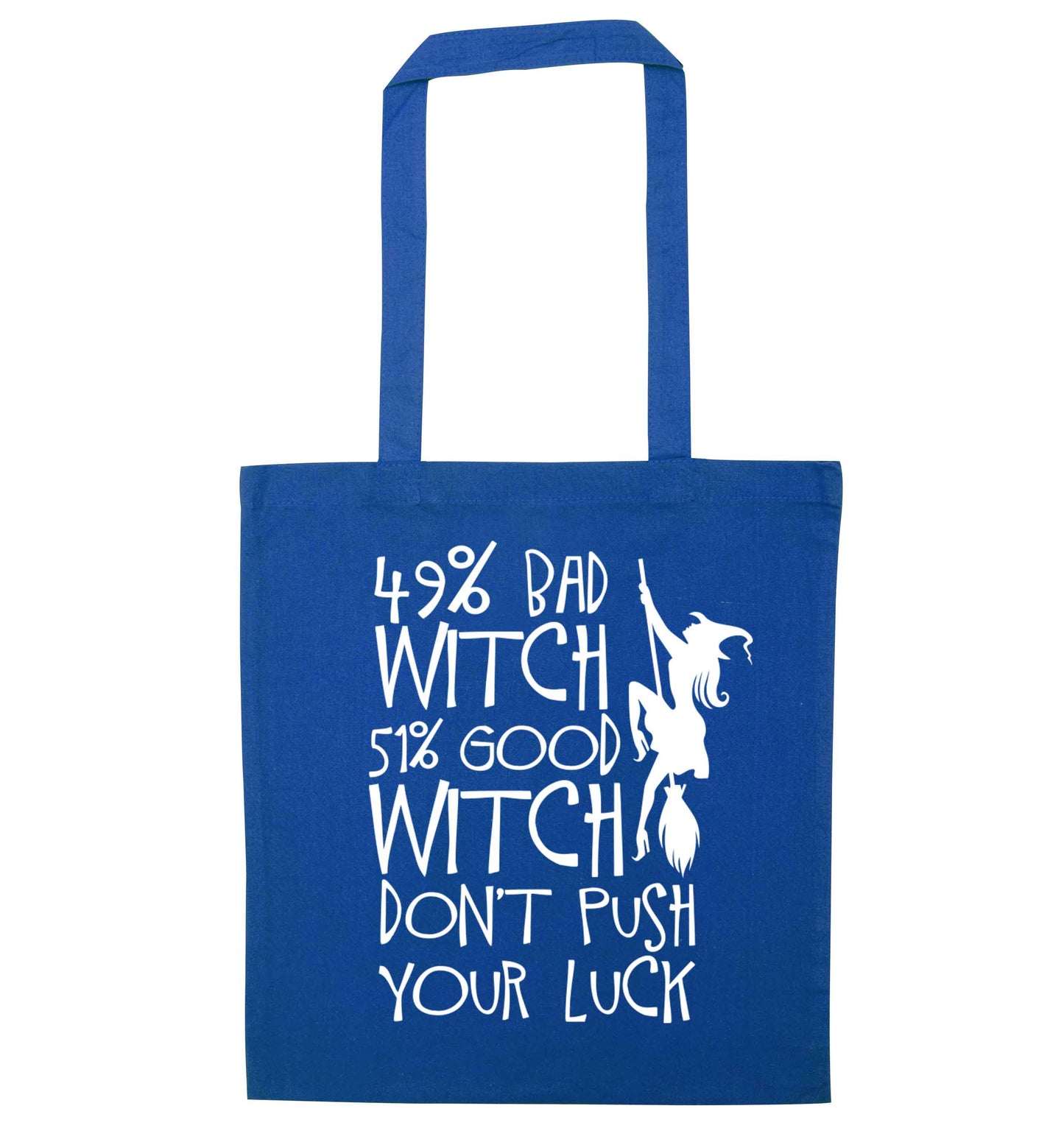 49% bad witch 51% good witch don't push your luck blue tote bag