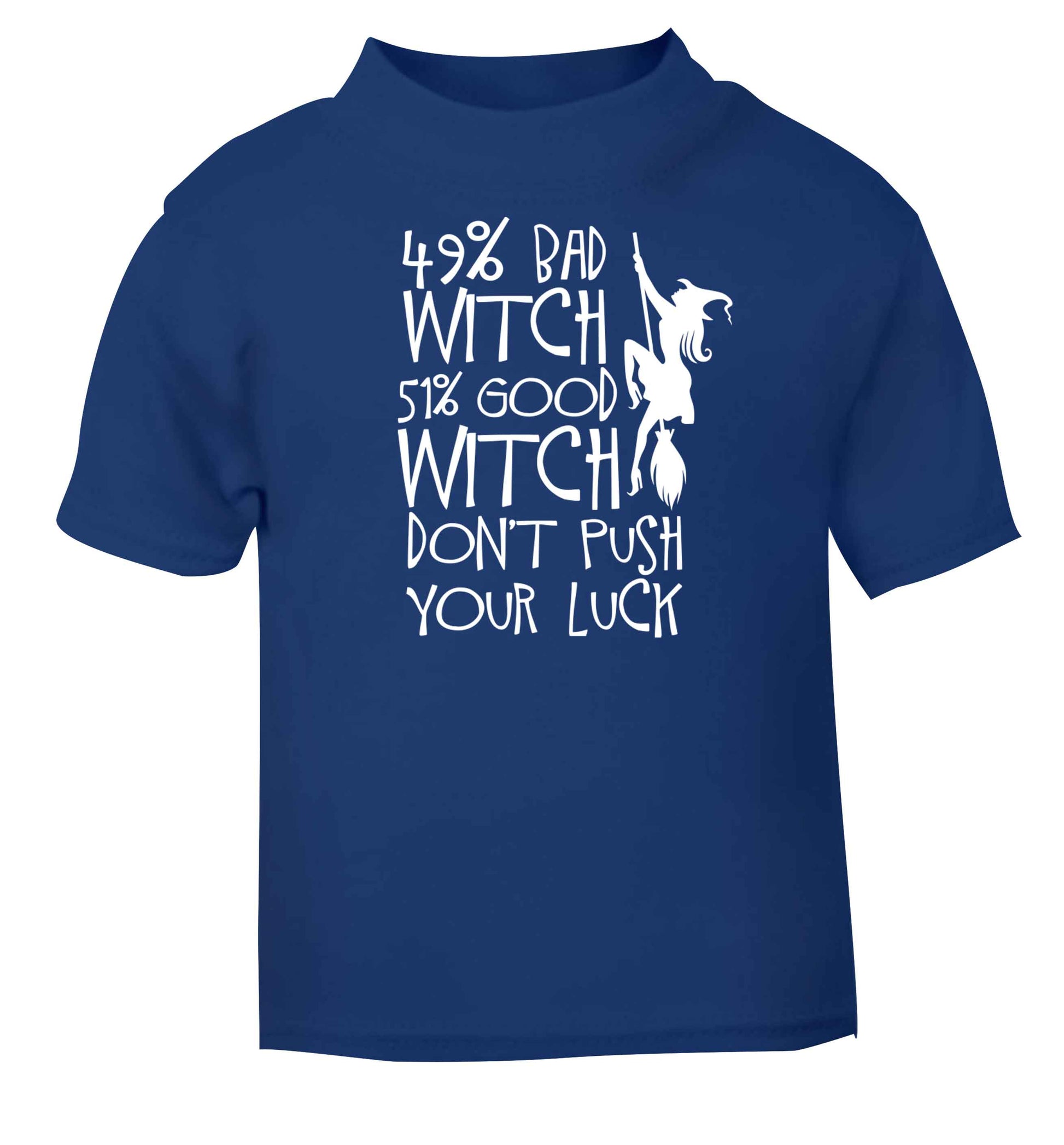 49% bad witch 51% good witch don't push your luck blue baby toddler Tshirt 2 Years